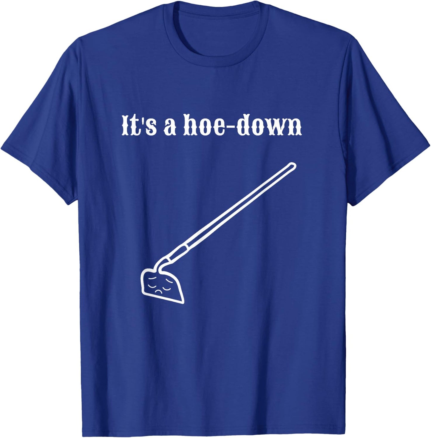 Garden Pun, Hoe-Down, Sad Look Face T-Shirt - T-Shirt | Royal