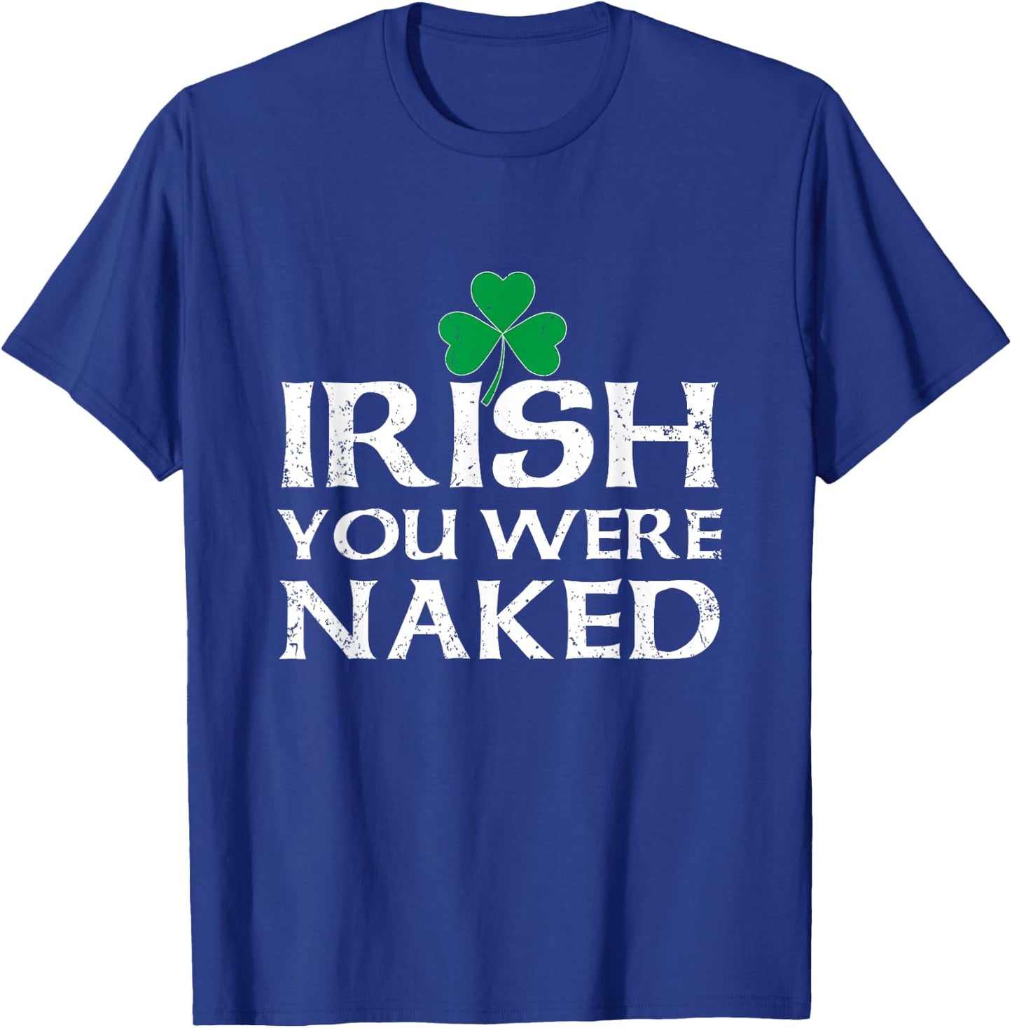 St. Pattys Clover Men Saint Patricks Day Irish Du warst nackt T-Shirt - T-Shirt | Royal