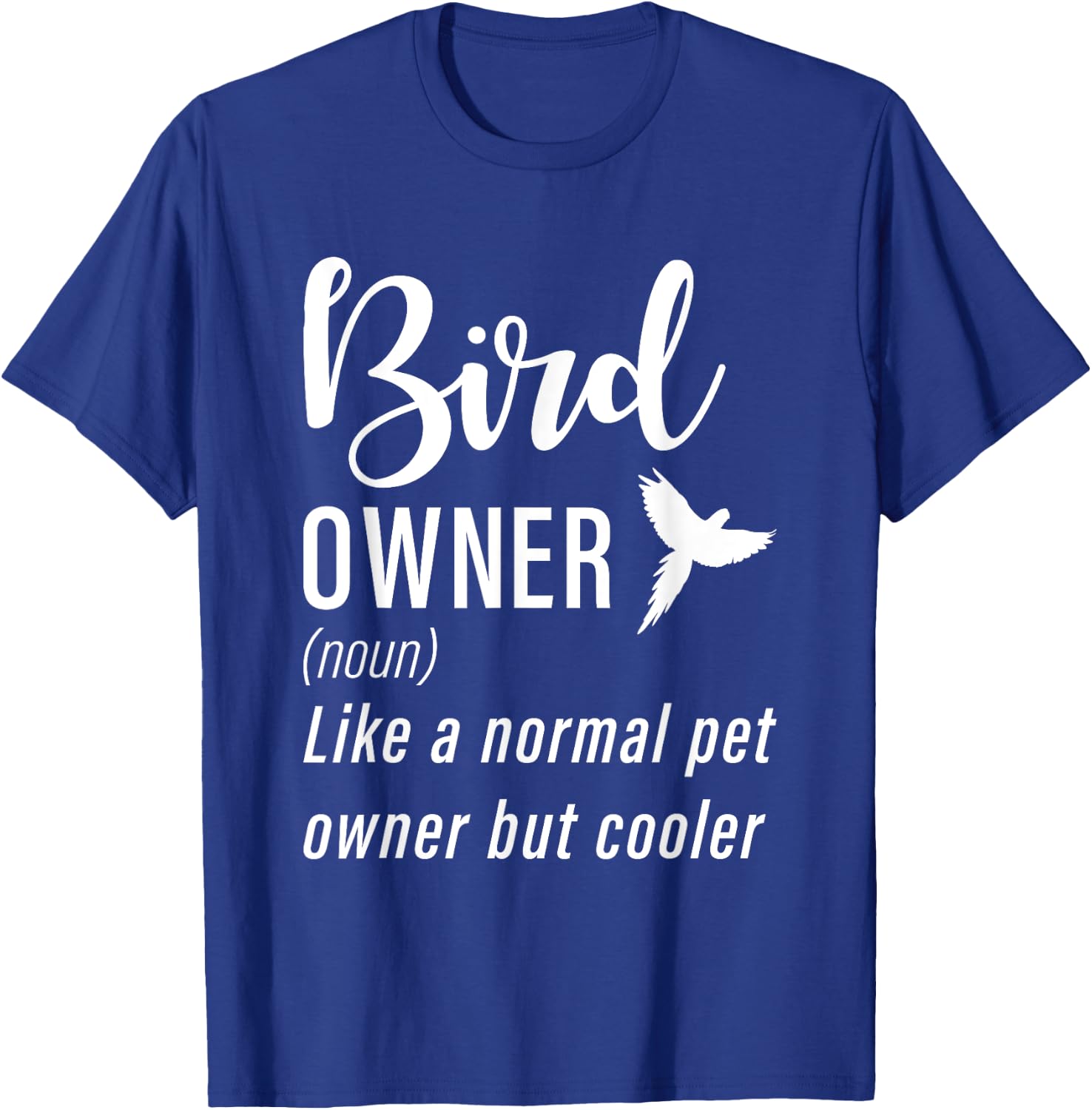 Bird Owner Like a normal pet owner but cooler Bird Lover T-Shirt - T-Shirt | Royal