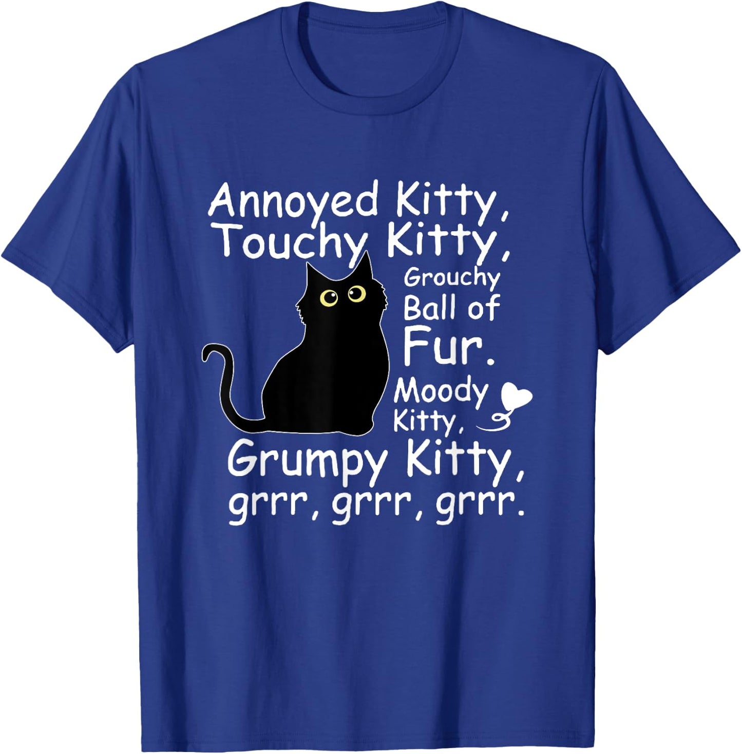 Black Cat Annoyed Kitty Touchy Kitty Grouchy Ball Of Fur Kitty T-Shirt - T-Shirt | Royal