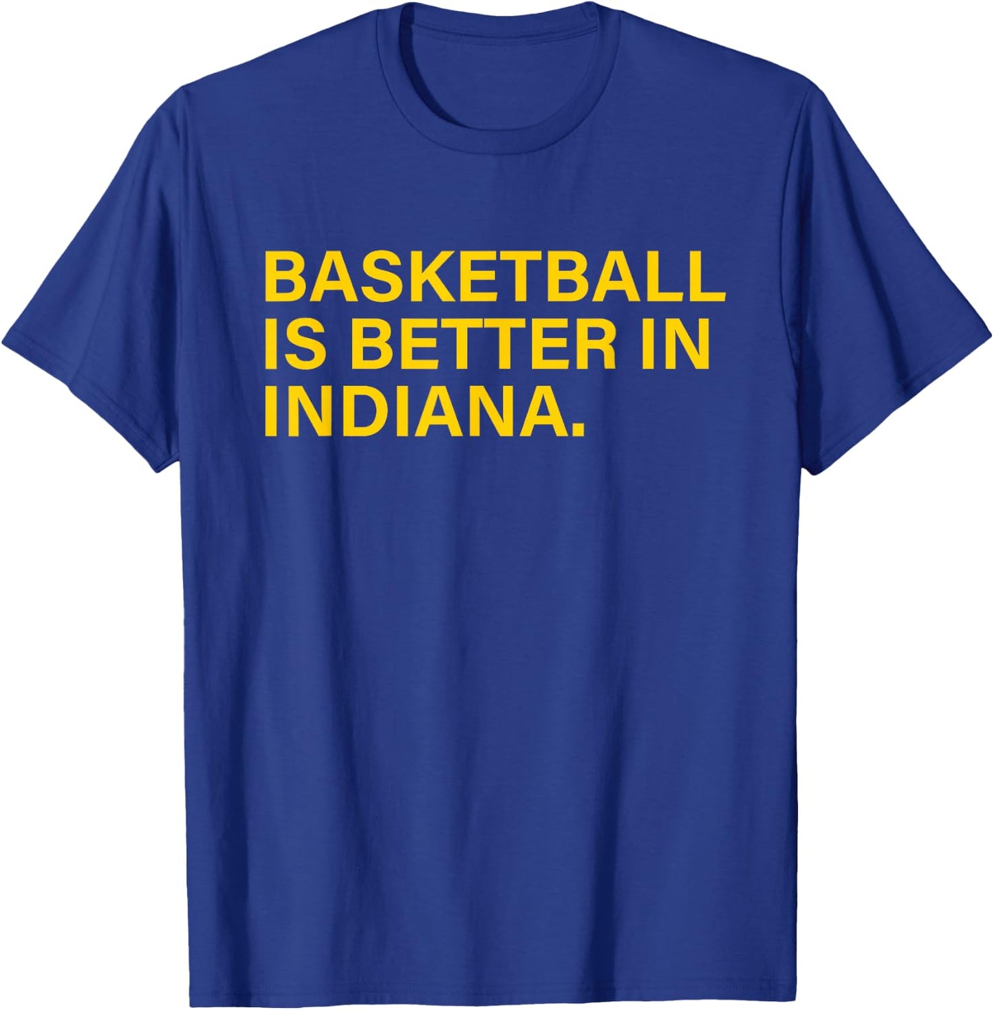 Basketball Is Better In Indiana T-Shirt - T-Shirt | Royal