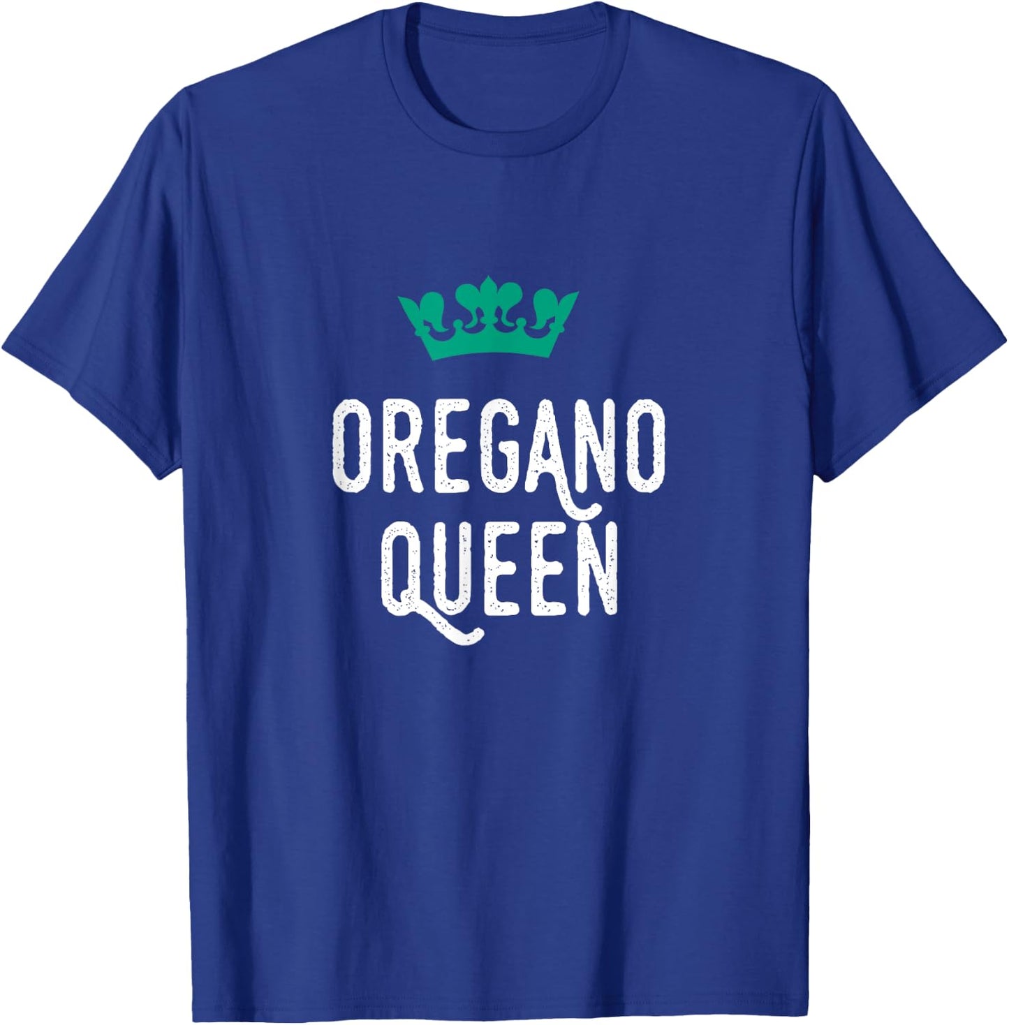 Oregano Queen, Oregano Lover, Cute T-Shirt - T-Shirt | Royal