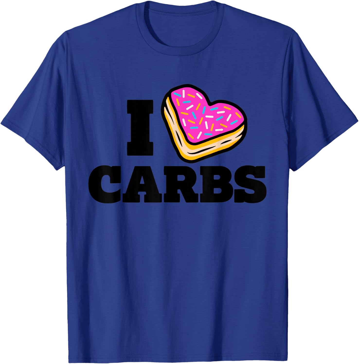I Love Carbs Funny Eating Lover Carbs T-Shirt - T-Shirt | Royal