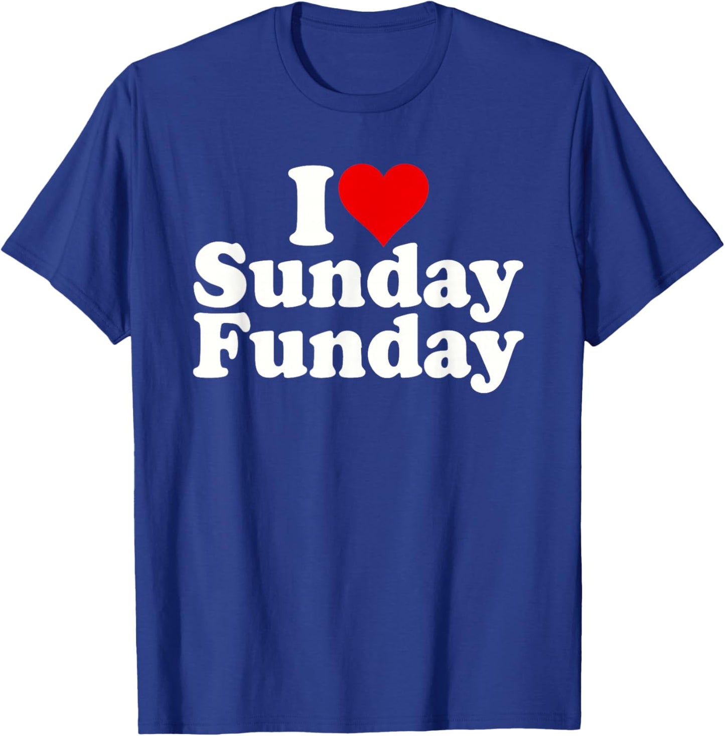 I Love Heart Sunday Funday T-Shirt - T-Shirt | Royal