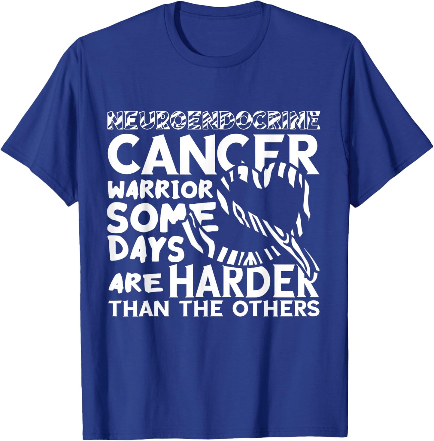 Neuroendocrine Cancer Awareness Some Days Are Harder T-Shirt - T-Shirt | Royal