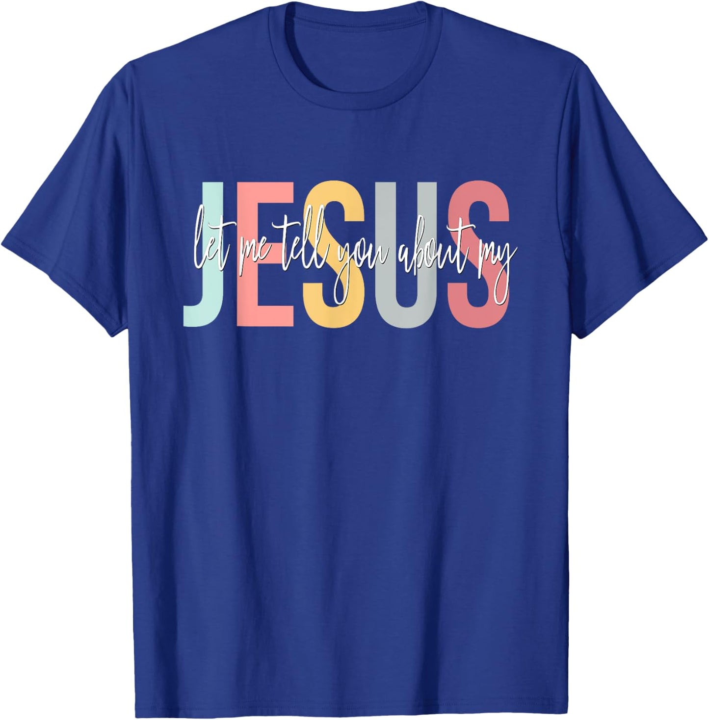 Christian Gift Let Me Tell You About My Jesus T-Shirt - T-Shirt | Royal