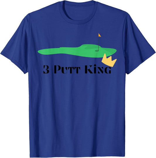 3-Putt King - Golf Funny - Golf Gift -Golf Lover T-Shirt - T-Shirt | Royal