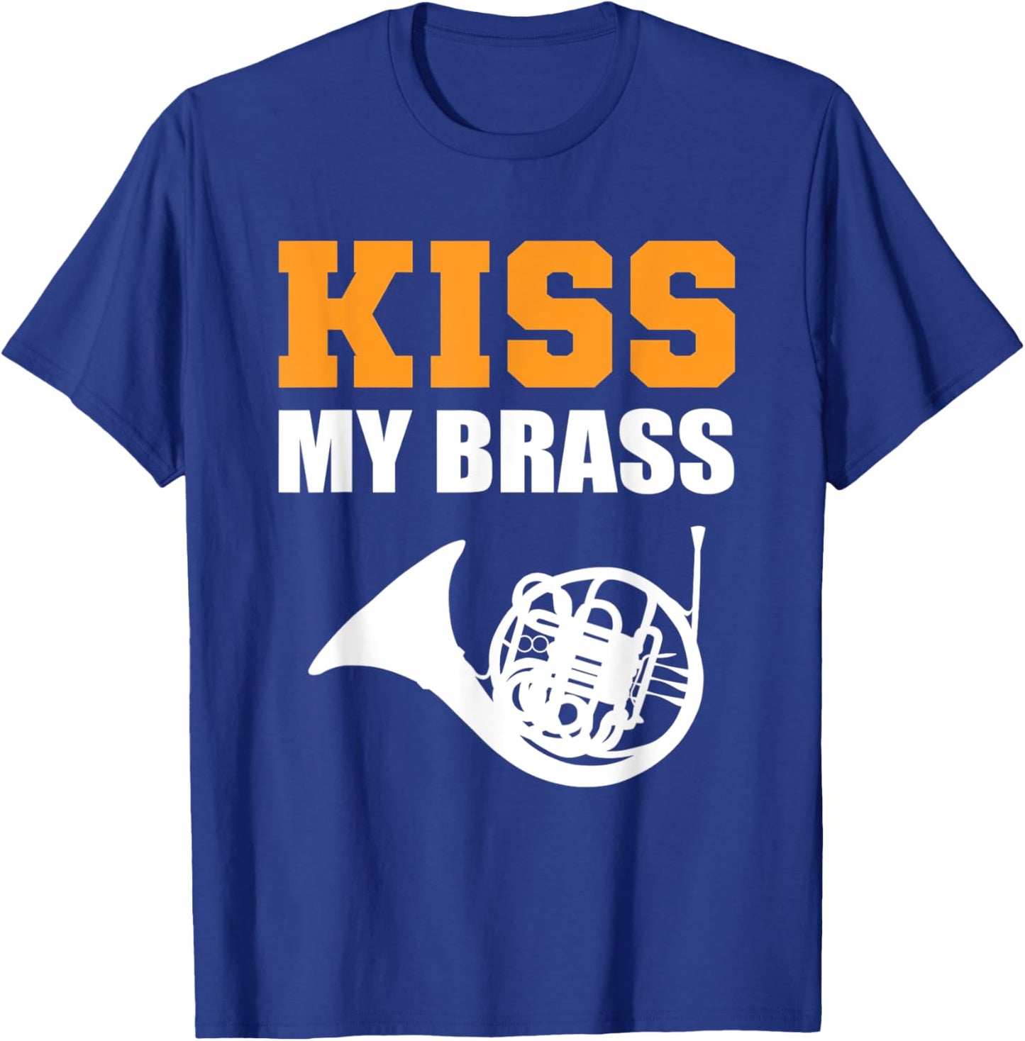 Kiss my Brass Band Member T-Shirt - T-Shirt | Royal