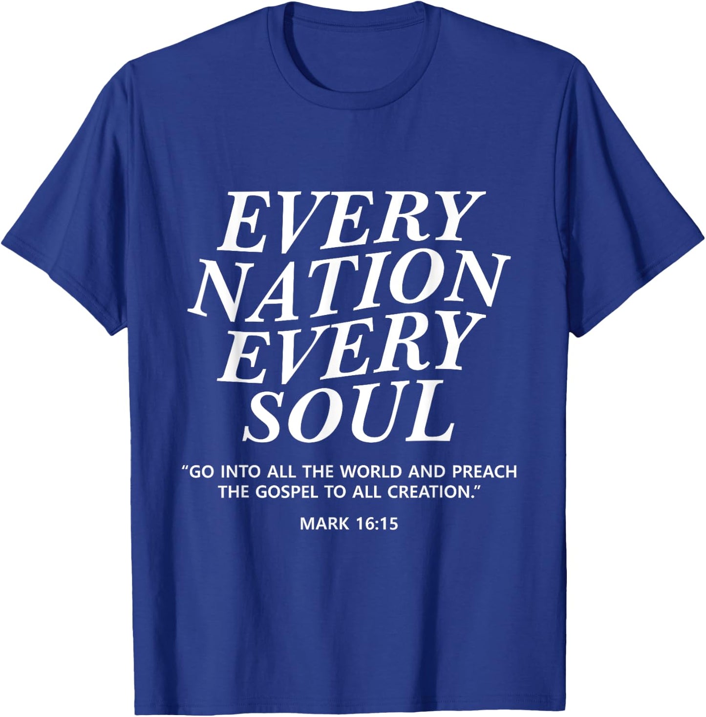 Every Nation Every Soul Mark 16:15 Men and Women Christian T-Shirt - T-Shirt | Royal