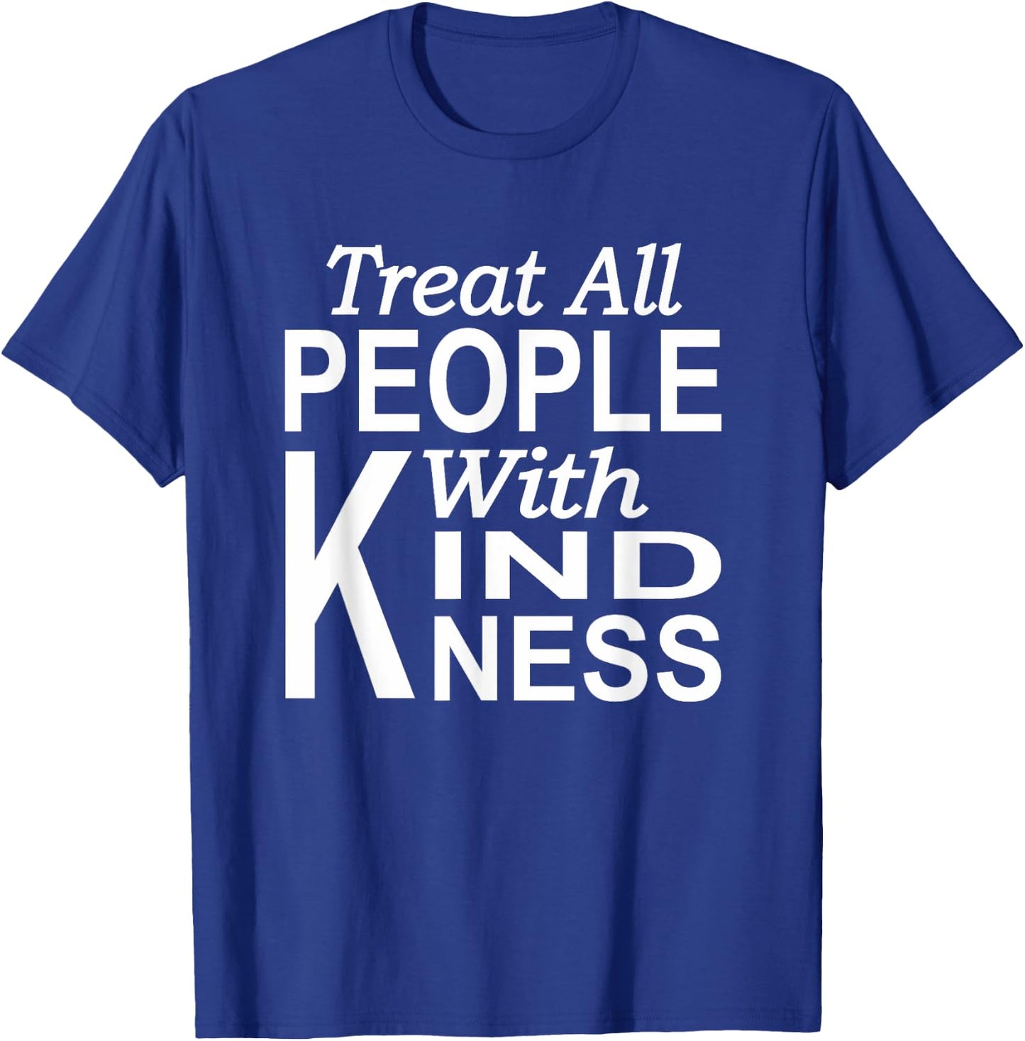 Treat all people with kindness Blessed life Kindness T-Shirt - T-Shirt | Royal