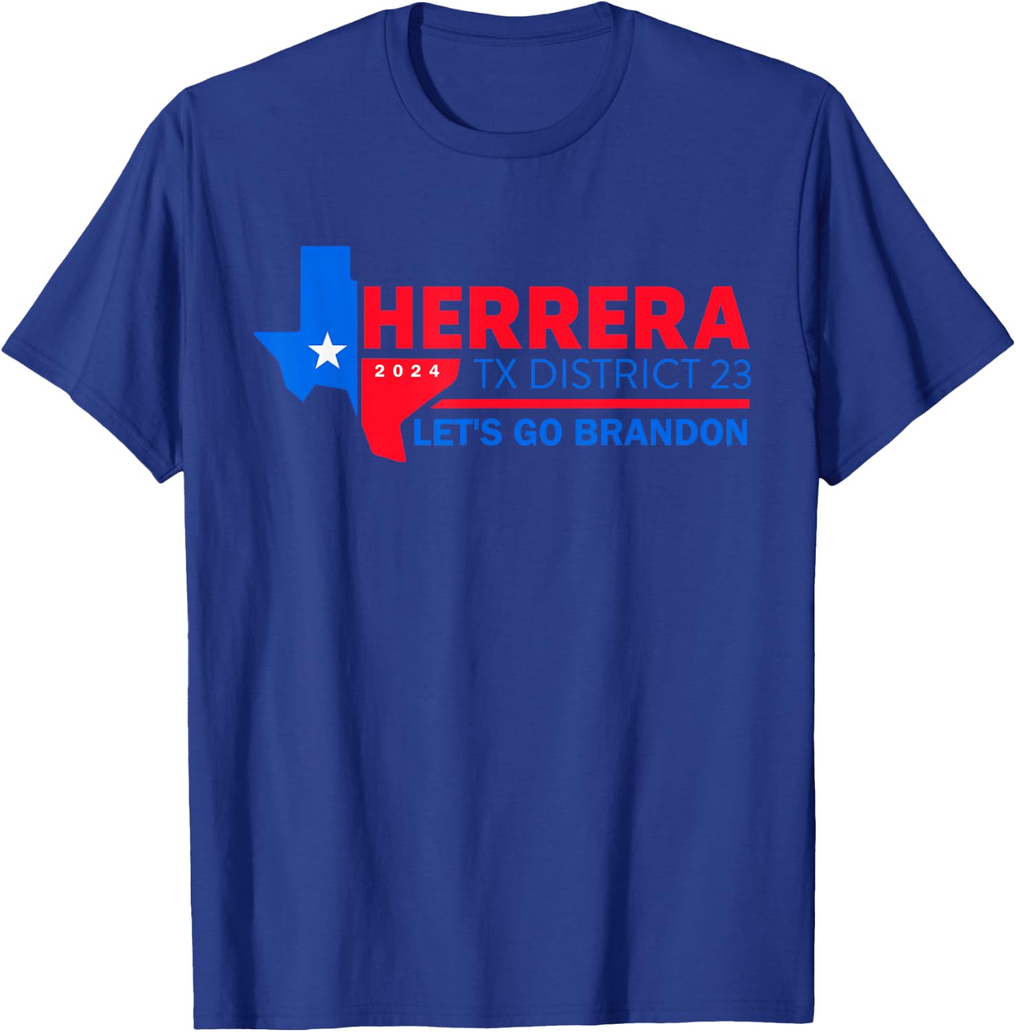 Herrera Tx District 23 Let's Go Brandon 2024 Quote T-Shirt - T-Shirt | Royal