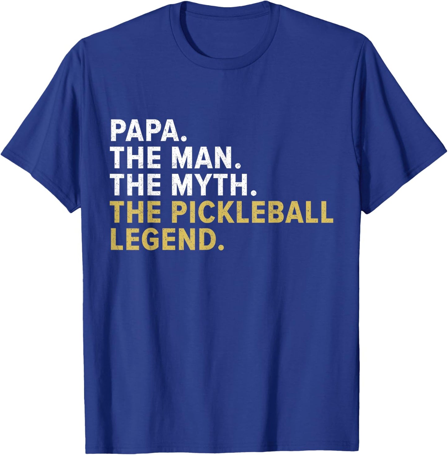 Papa The Man The Myth The Pickleball Legend Funny Gag T-Shirt - T-Shirt | Royal