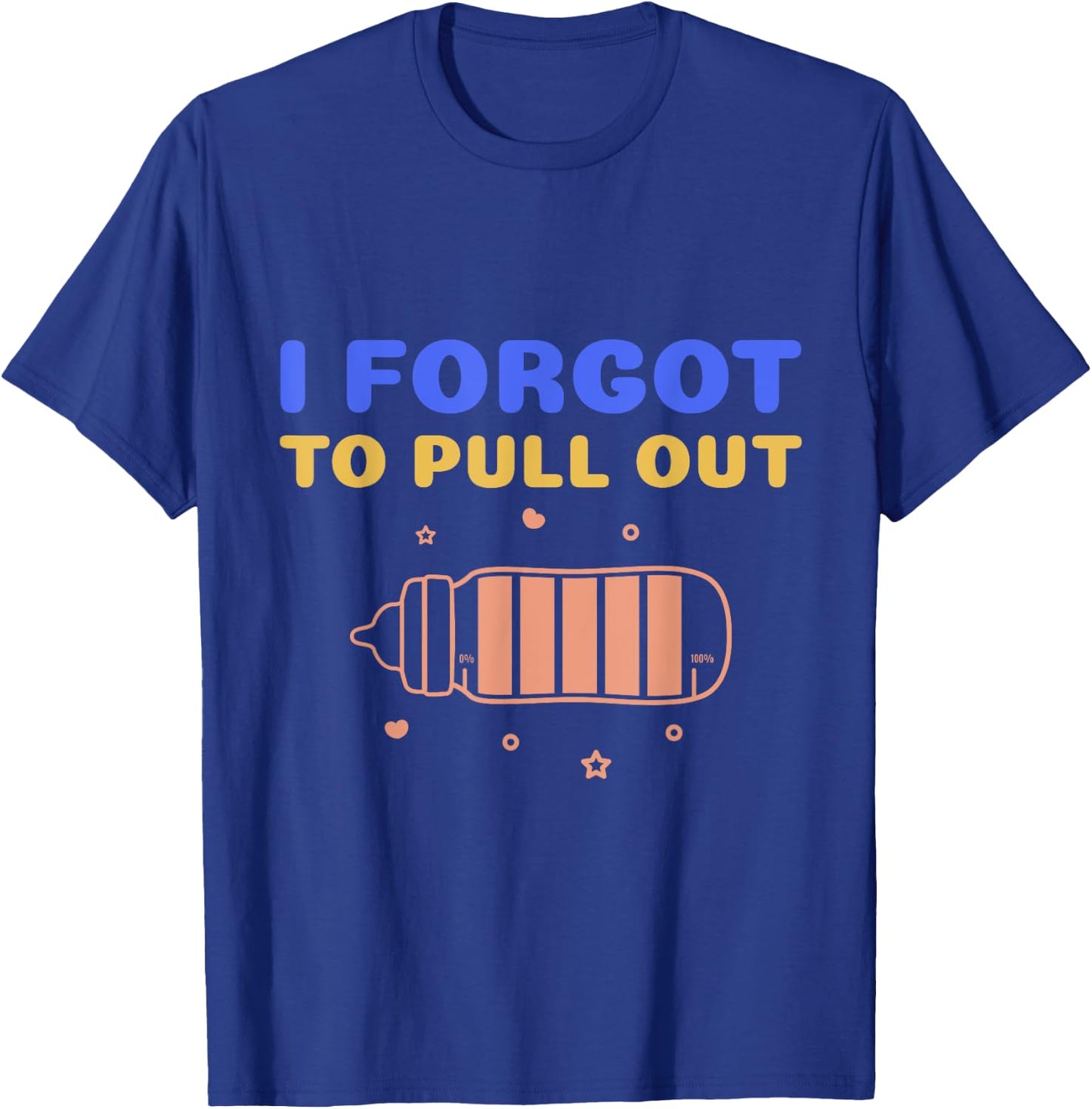 Funny Pregnancy Announcement Shirt I Forgot To Pull Out T-Shirt - T-Shirt | Royal
