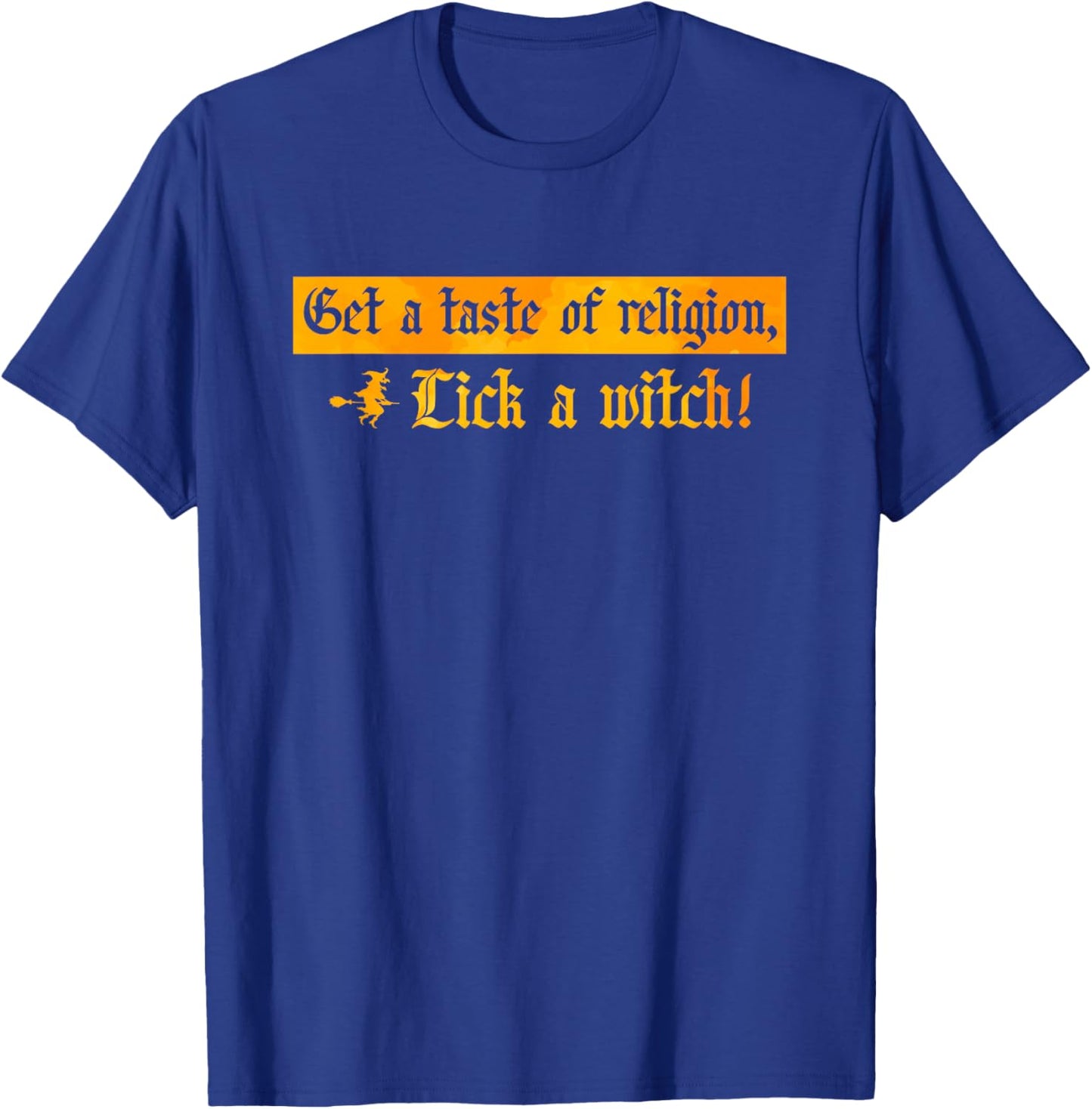 Get A Taste Of Religion, Lick A Witch Halloween T-Shirt - T-Shirt | Royal