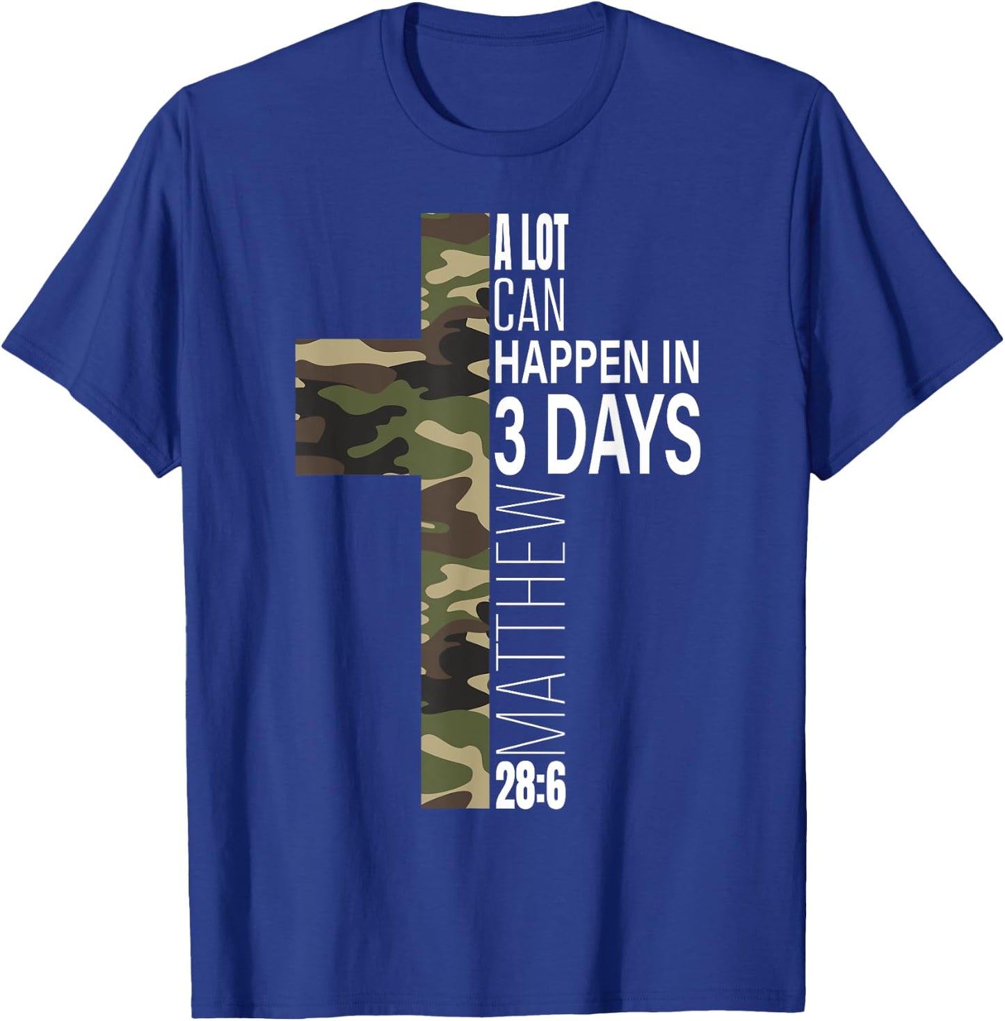 Camo Easter Christian He Is Risen A Lot Can Happen In 3 Days T-Shirt - T-Shirt | Royal