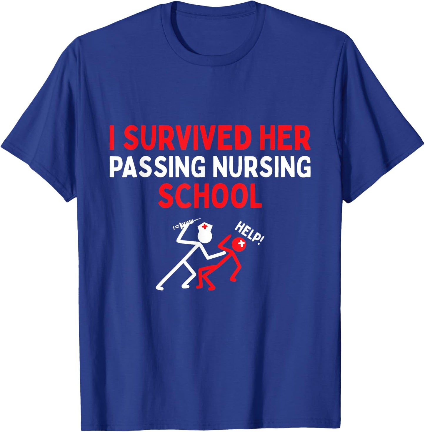 I Survived Her Passing Nursing School Graduate Nurse T-Shirt - T-Shirt | Royal