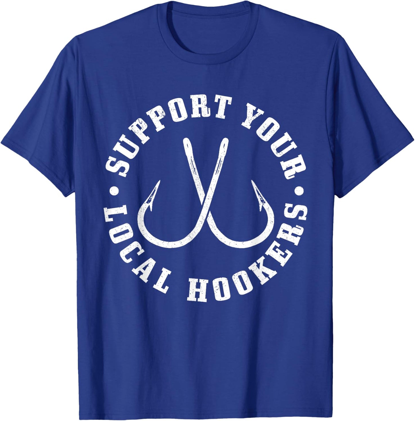 Support Your Local Hookers - Men's Black Fishing , Small, Classic Fit, Short Sleeve T-Shirt - T-Shirt | Royal
