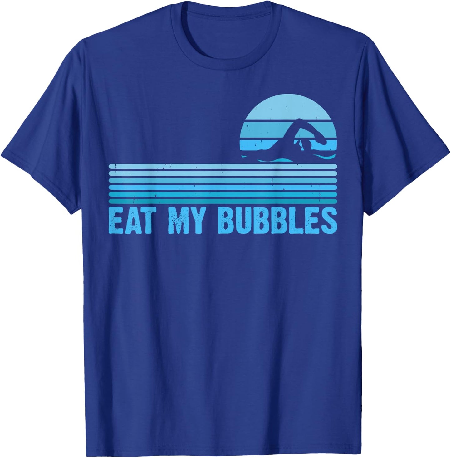 Eat My Bubbles For Swimming Lovers Swim Team - Funny Swimmer T-Shirt - T-Shirt | Royal
