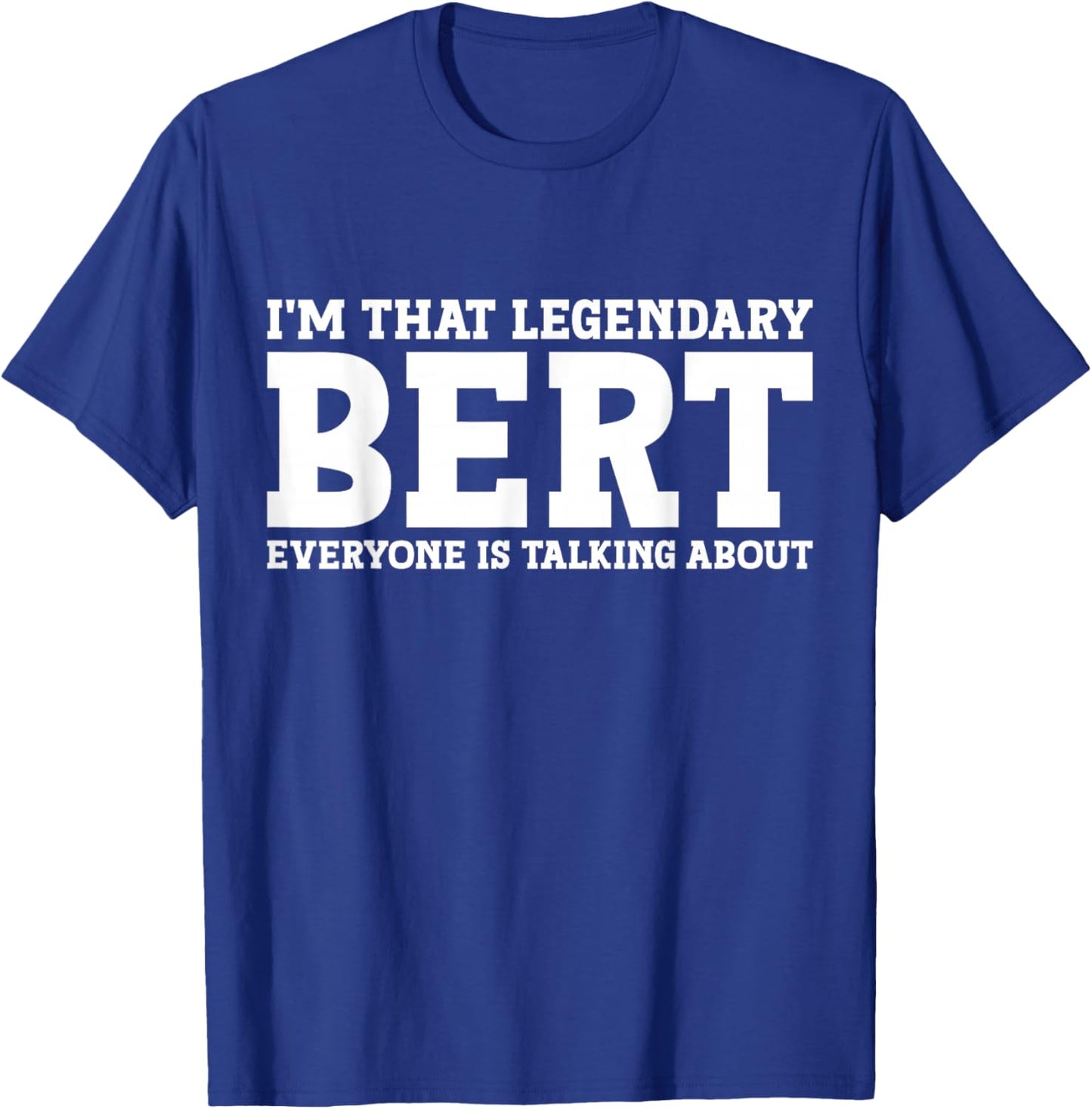 Bert Personal Name First Name Funny Bert T-Shirt - T-Shirt | Royal