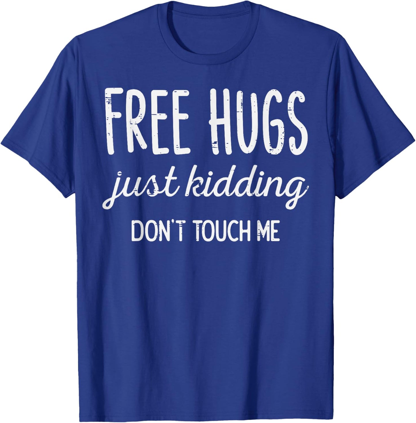 Free Hugs Kidding Dont Touch Me Funny Saying Men Women Kids T-Shirt - T-Shirt | Royal