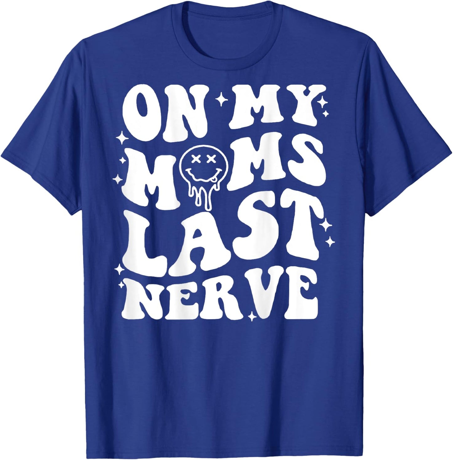 On Moms Last Nerve (on back) T-Shirt - T-Shirt | Royal