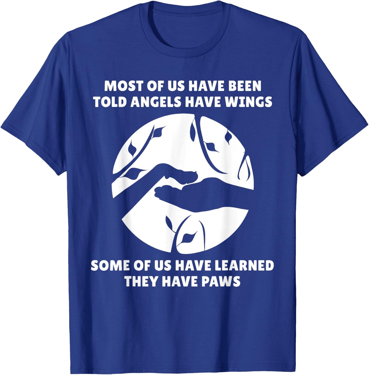 Angels Don't Have Wings They Have Paws Dog Lover T-Shirt - T-Shirt | Royal