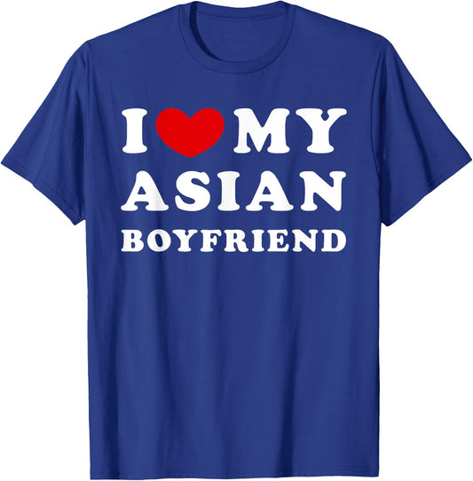 I Love My Asian Boyfriend, I Heart My Asian Boyfriend T-Shirt - T-Shirt | Royal
