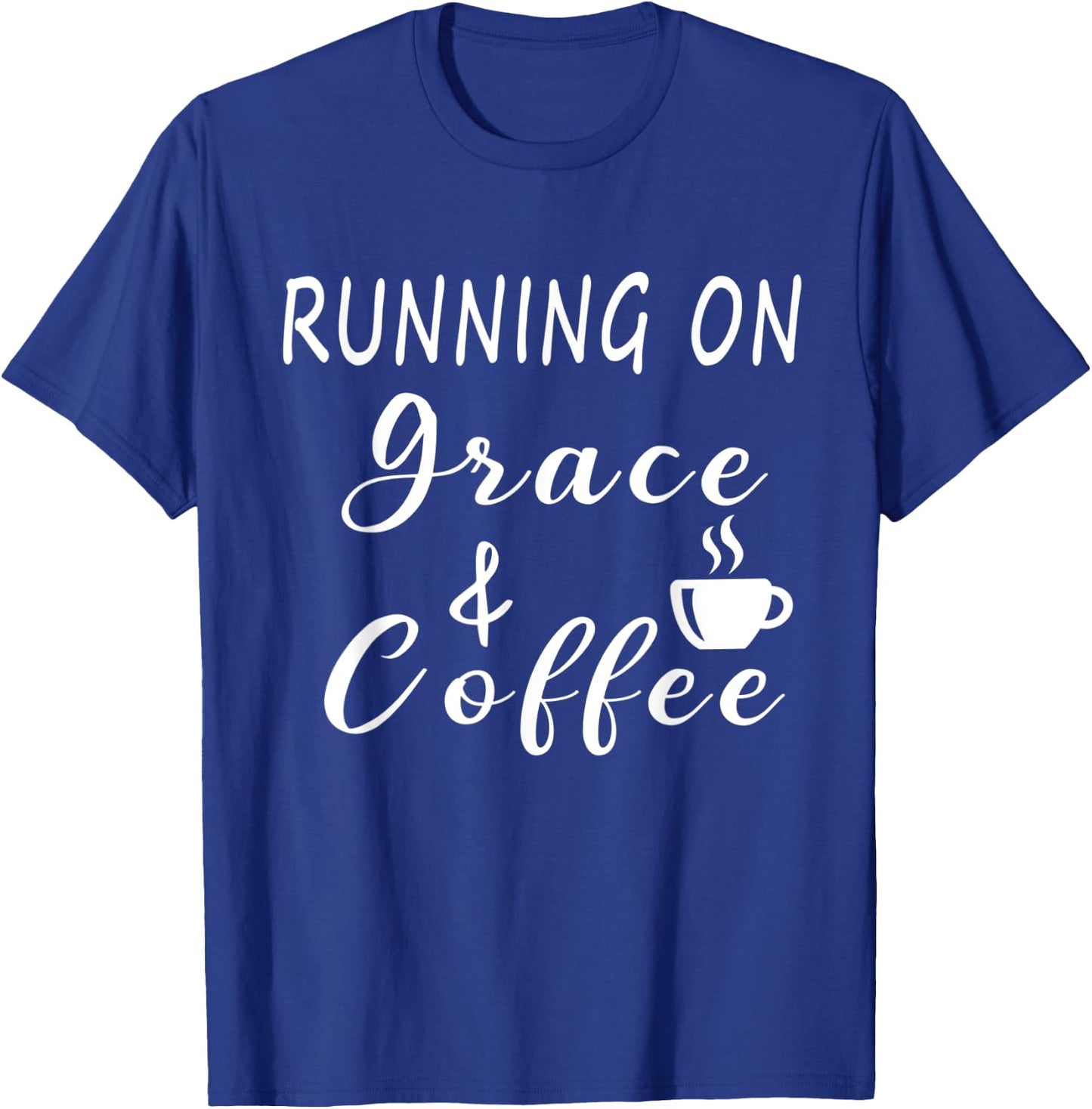 Running on Grace and Coffee Funny Coffee Lover T-Shirt - T-Shirt | Royal