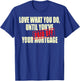 New House Warming Gift Mortgage Work Till Paid Off Funny New T-Shirt - T-Shirt | Royal