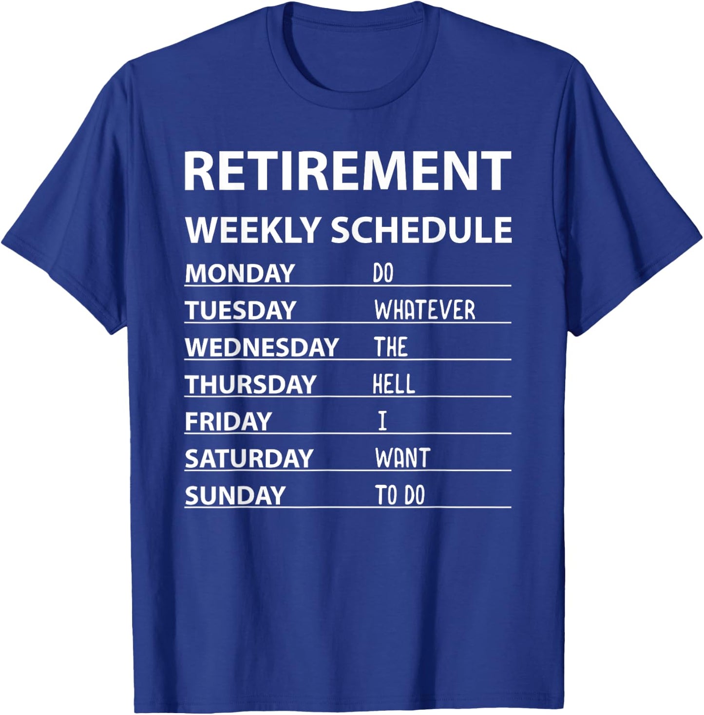 Funny Retirement Weekly Schedule Women Cool Retired T-Shirt - T-Shirt | Royal
