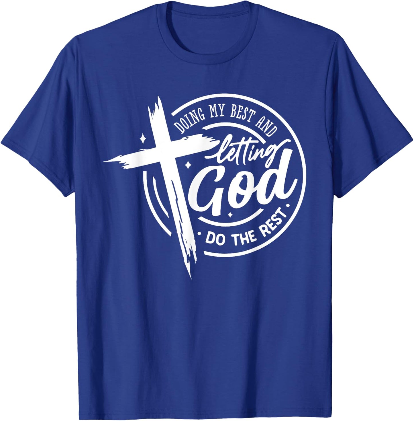 Doing My Best And Letting God Do The Rest Prayer Bible Verse T-Shirt - T-Shirt | Royal