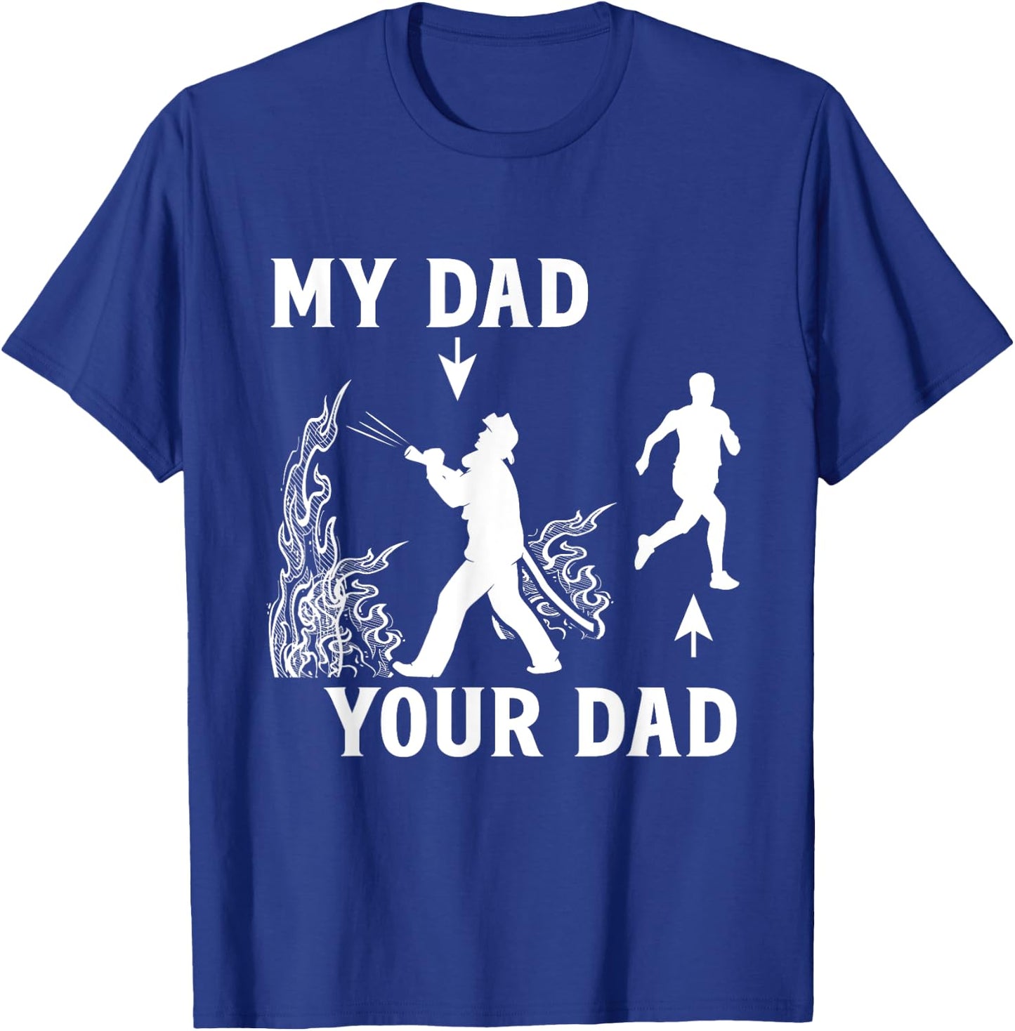 Captain Firefighter Father Funny Fireman Dad My Dad Your Dad T-Shirt - T-Shirt | Royal