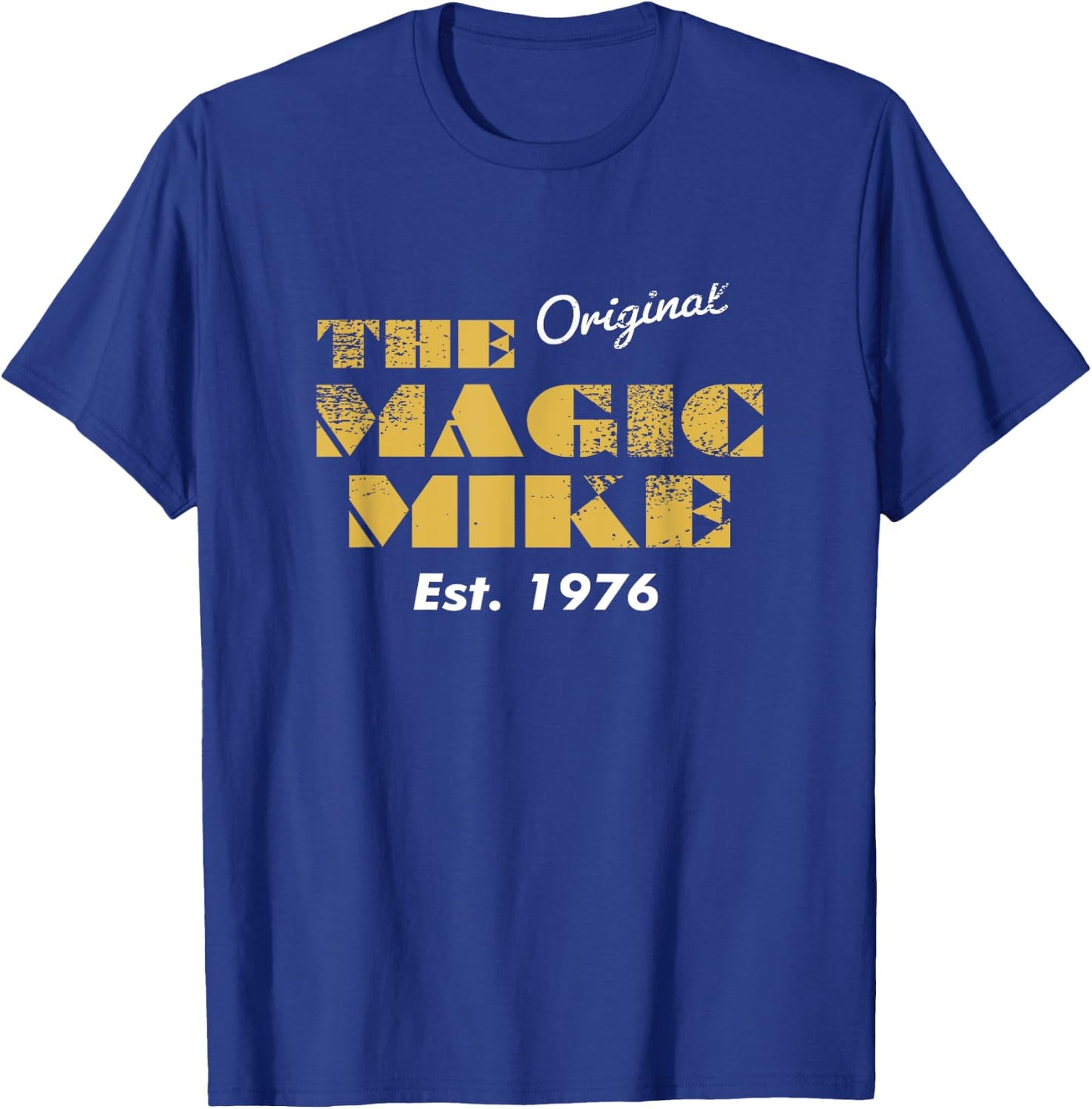 The Original Magic Mike Birthday 1976 T-Shirt - T-Shirt | Royal