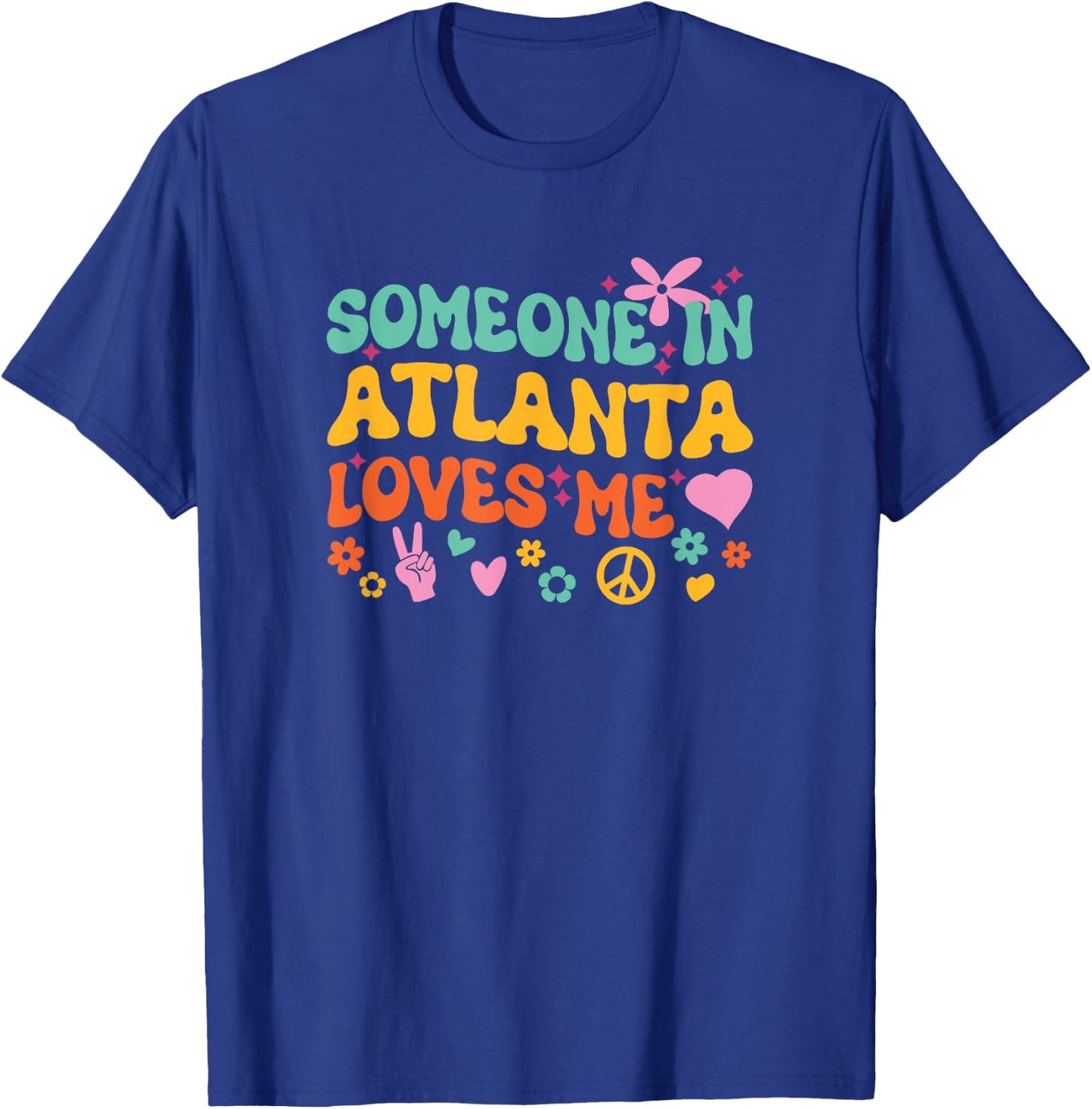Someone In Atlanta Loves Me T-Shirt - T-Shirt | Royal