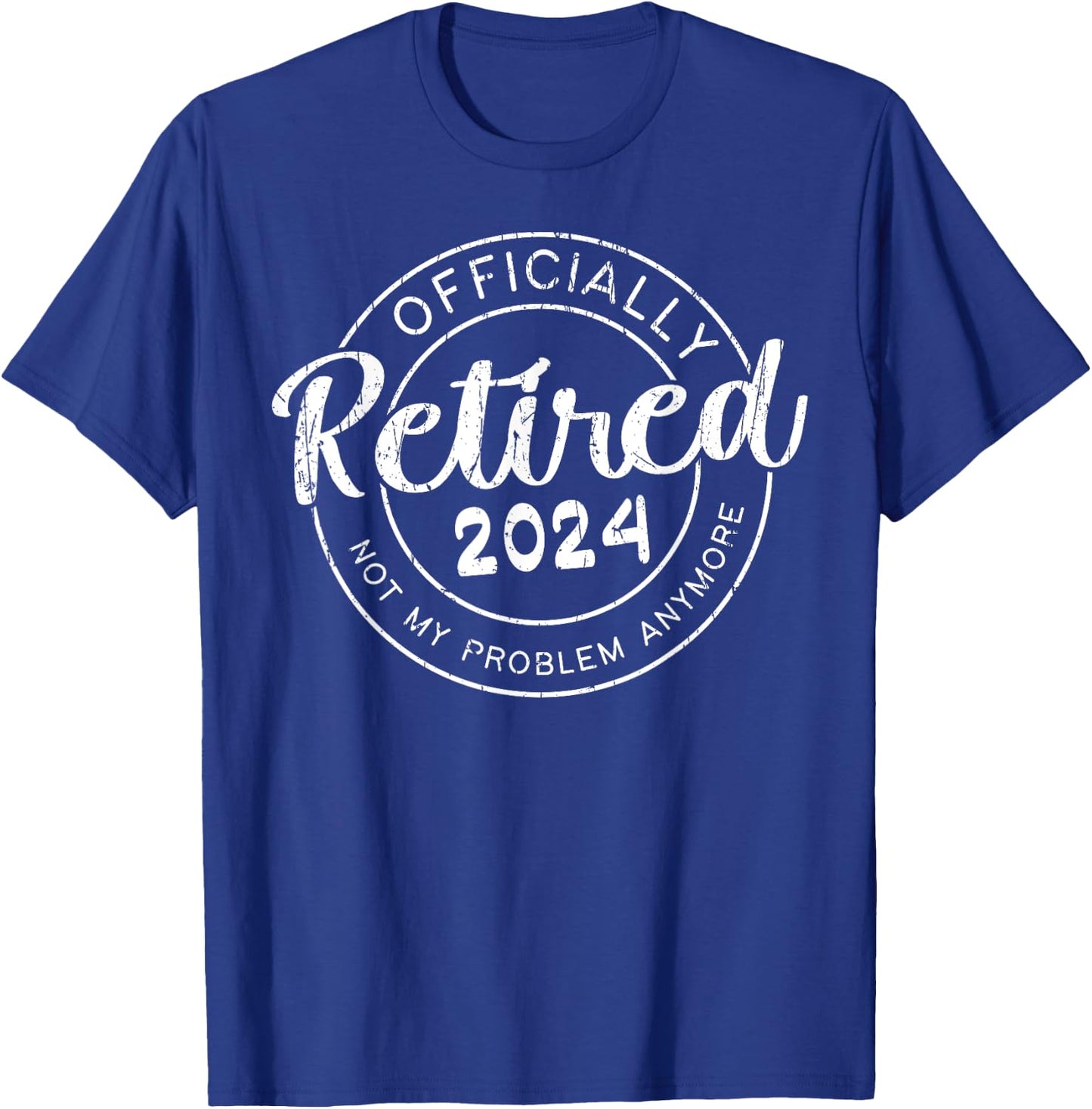 Officially Retired 2024 Not My Problem Anymore Funny Family T-Shirt - T-Shirt | Royal