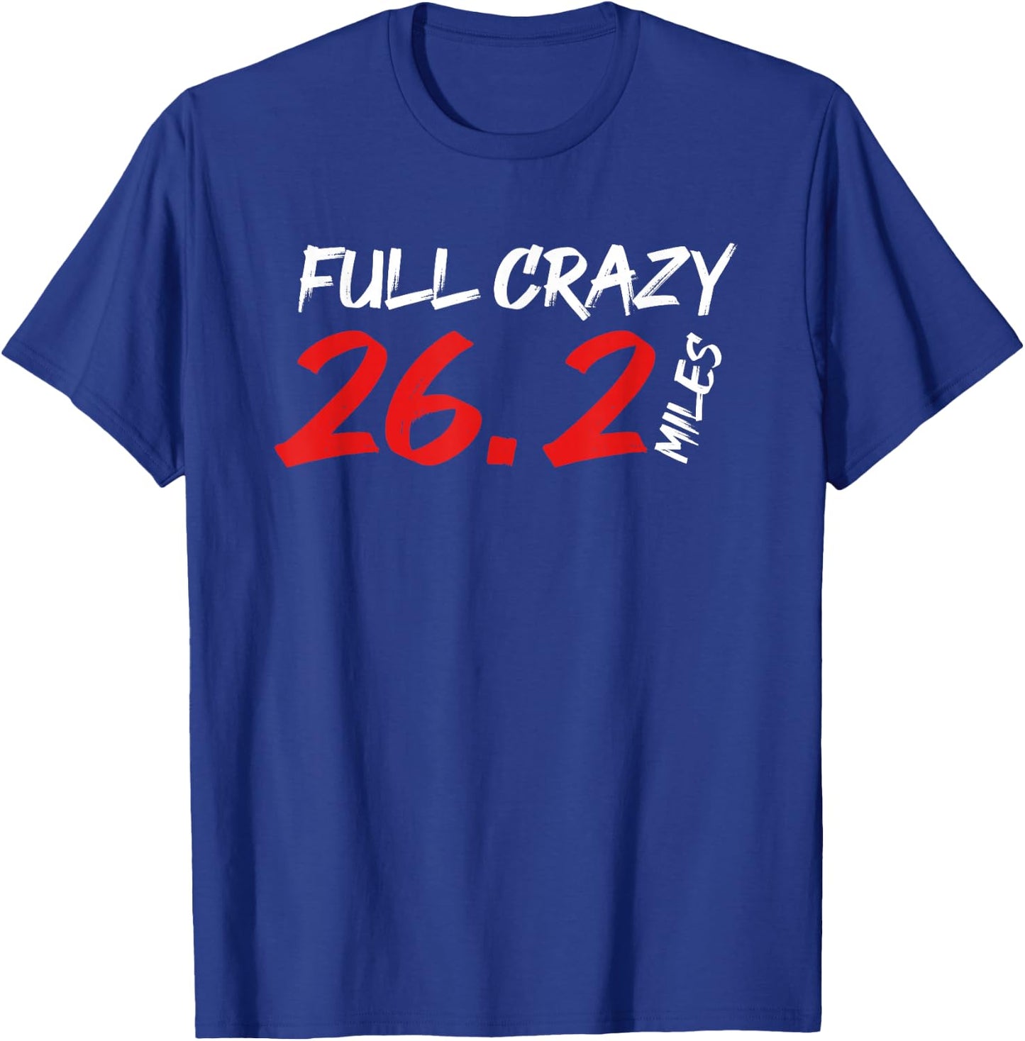Funny Full Crazy 26.2 Miles | Marathon Running | Runner T-Shirt - T-Shirt | Royal