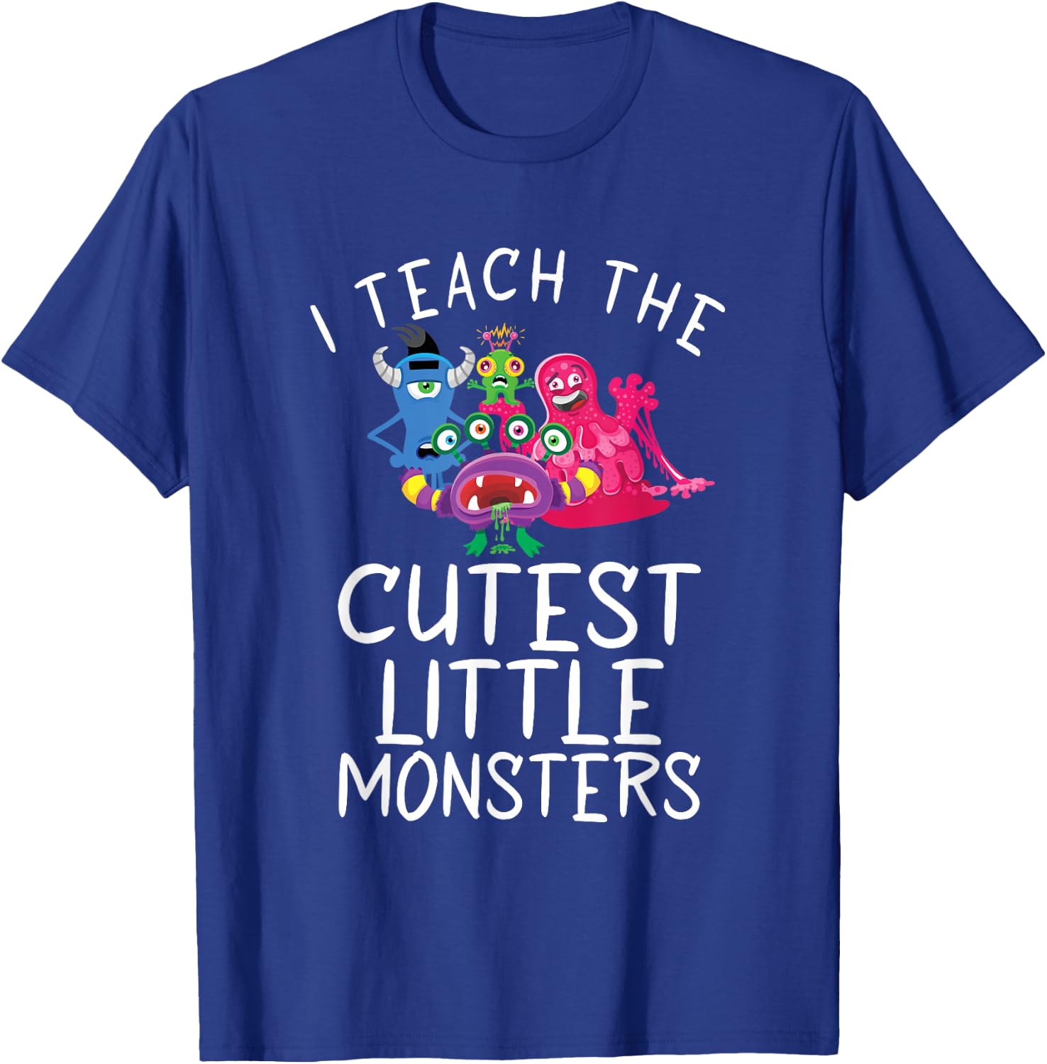 I teach the cutest little Monsters School Holiday Teacher T-Shirt - T-Shirt | Royal