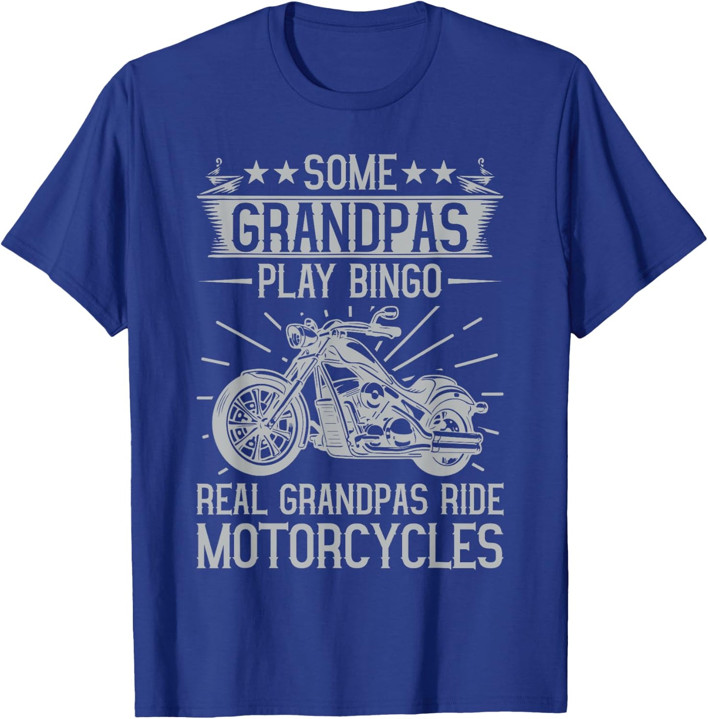 Some Grandpas Play Bingo Real Grandpas Ride Motorcycles T-Shirt - T-Shirt | Royal