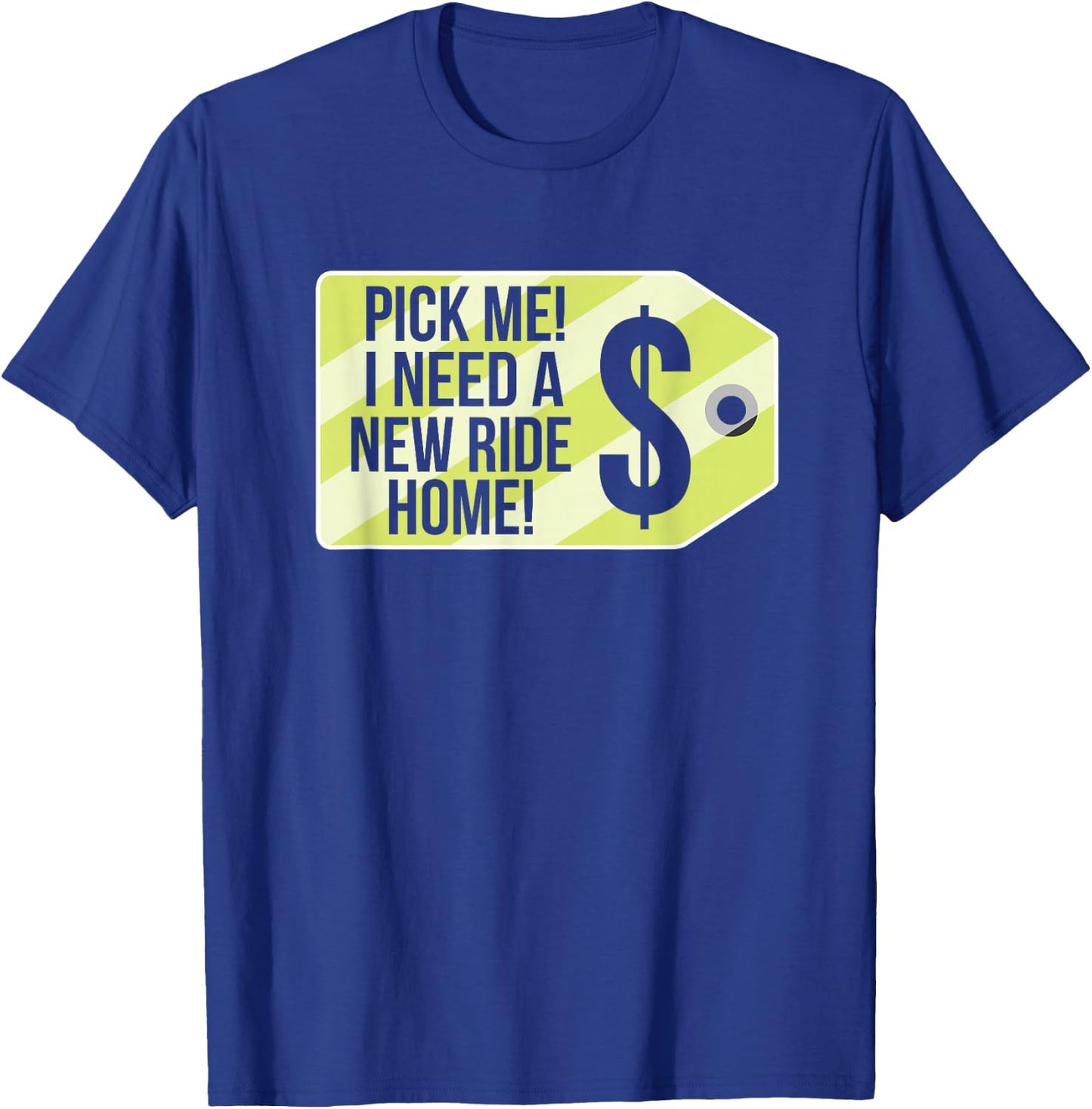 Pick Me I Need A New Ride Home Funny Price Tag Game Show T-Shirt - T-Shirt | Royal