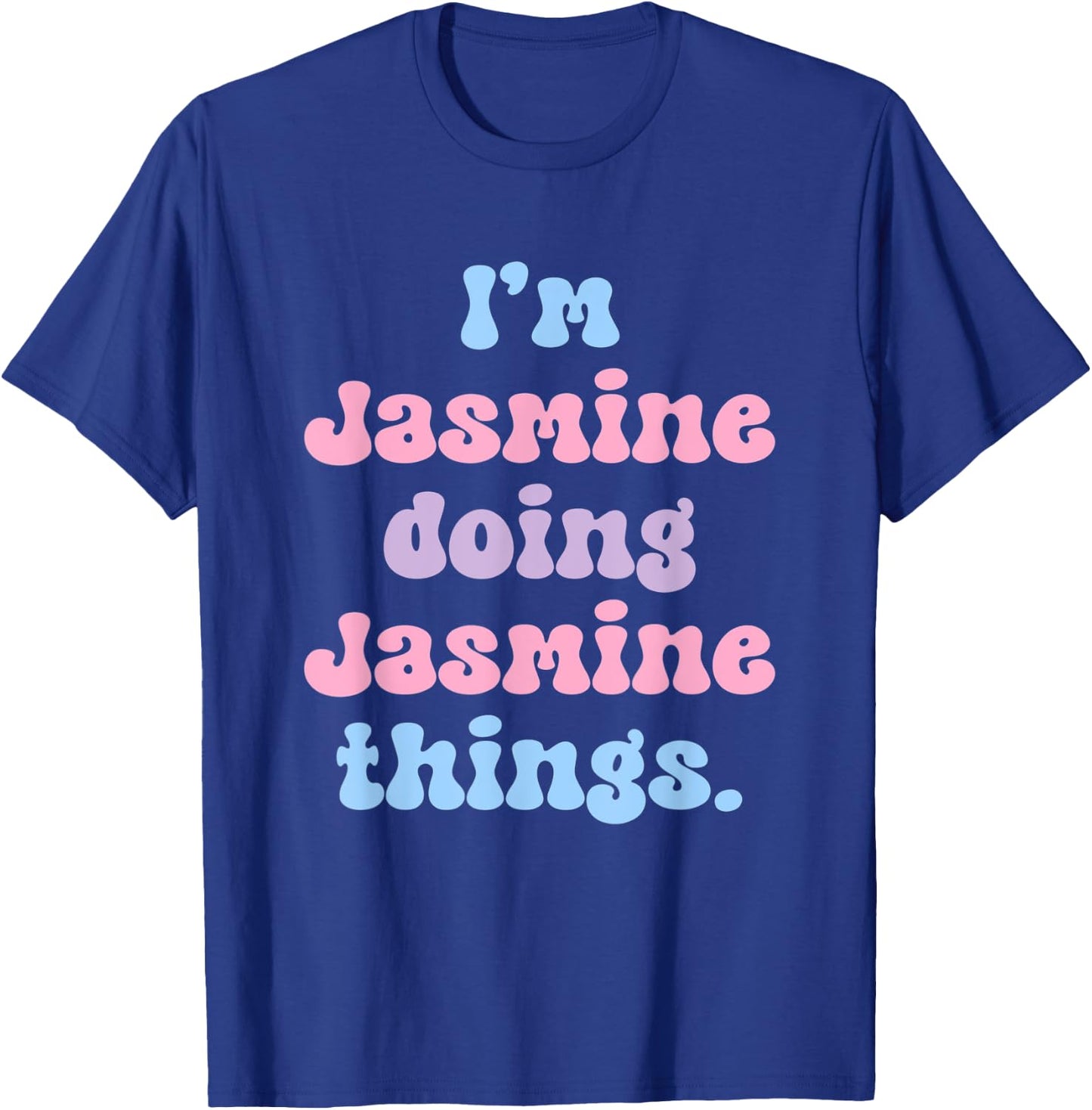 I'm Jasmine Doing Jasmine Things Funny Name T-Shirt - T-Shirt | Royal