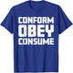 Conform Obey Consume Worn Style Dystopian T-Shirt - T-Shirt | Royal
