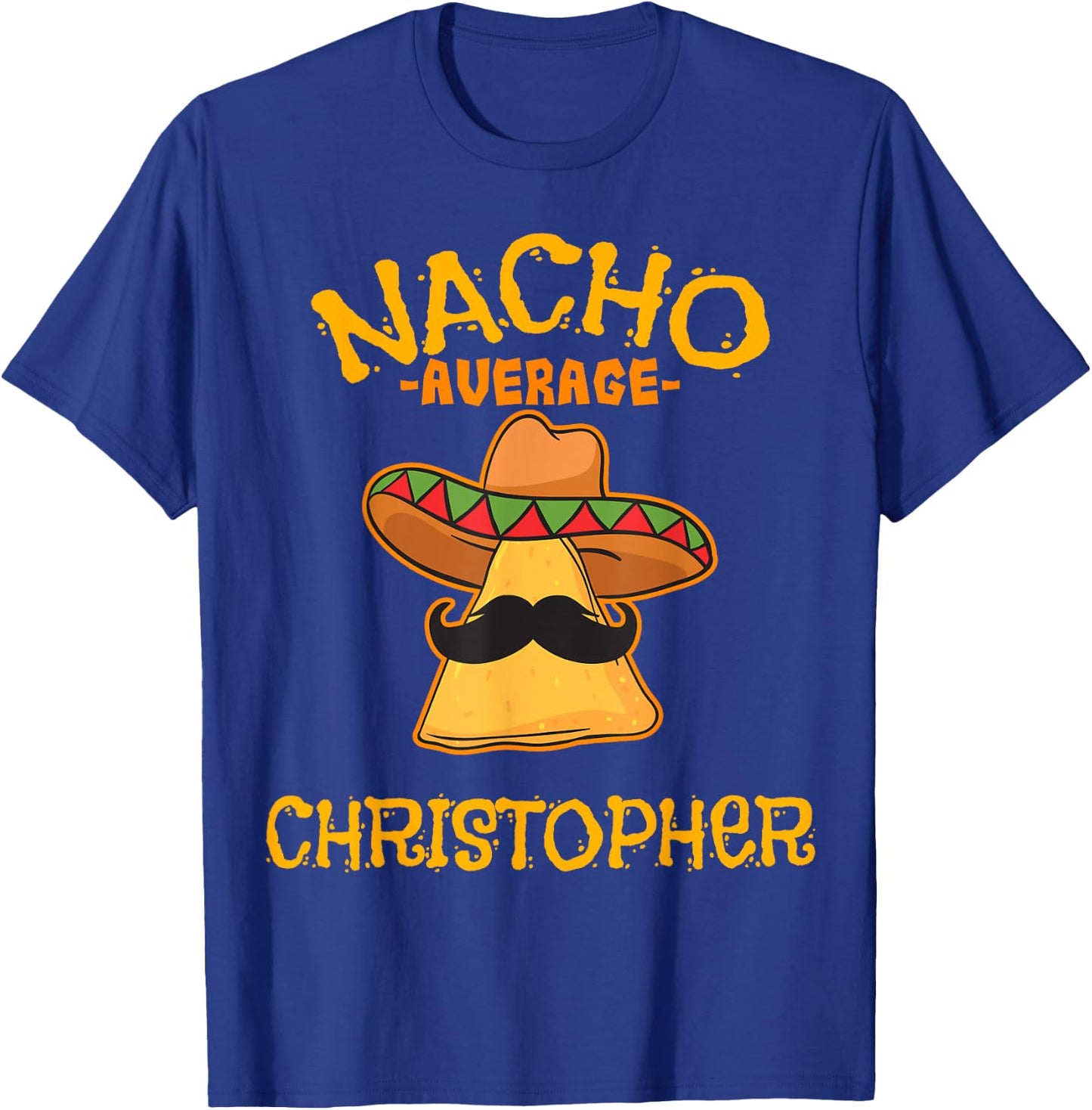Nacho Average Christopher Personalized Name Funny Taco T-Shirt - T-Shirt | Royal