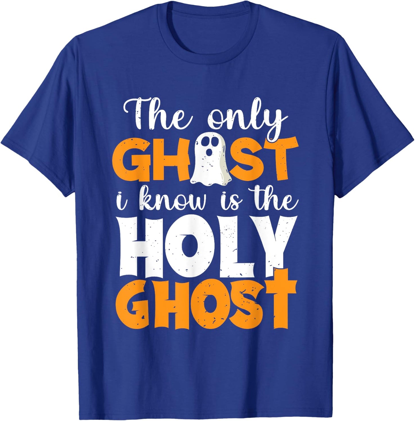 The Only Ghost I Know Is The Holy Ghost Halloween Christian T-Shirt - T-Shirt | Royal