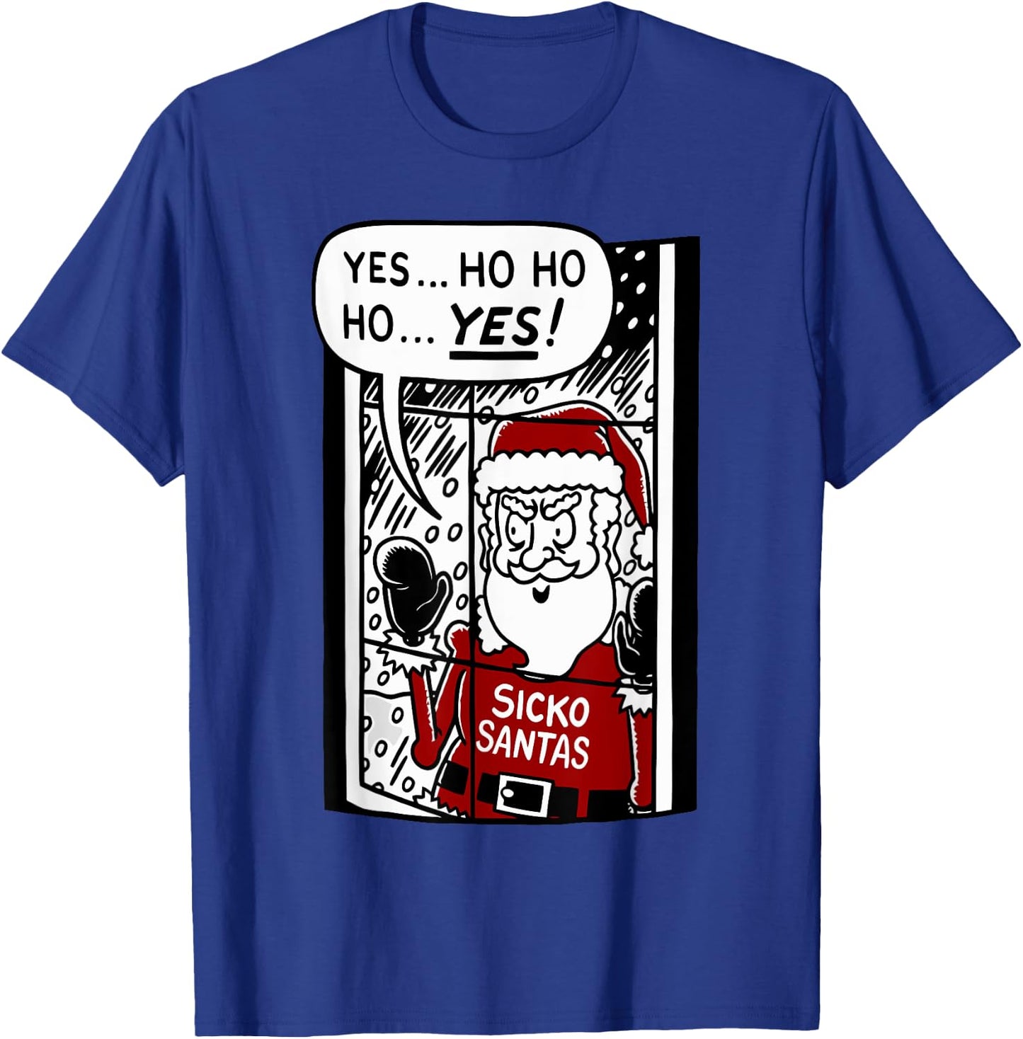 Yes... Ho Ho Ho... Yes Sicko Santas Funny Christmas T-Shirt - T-Shirt | Royal