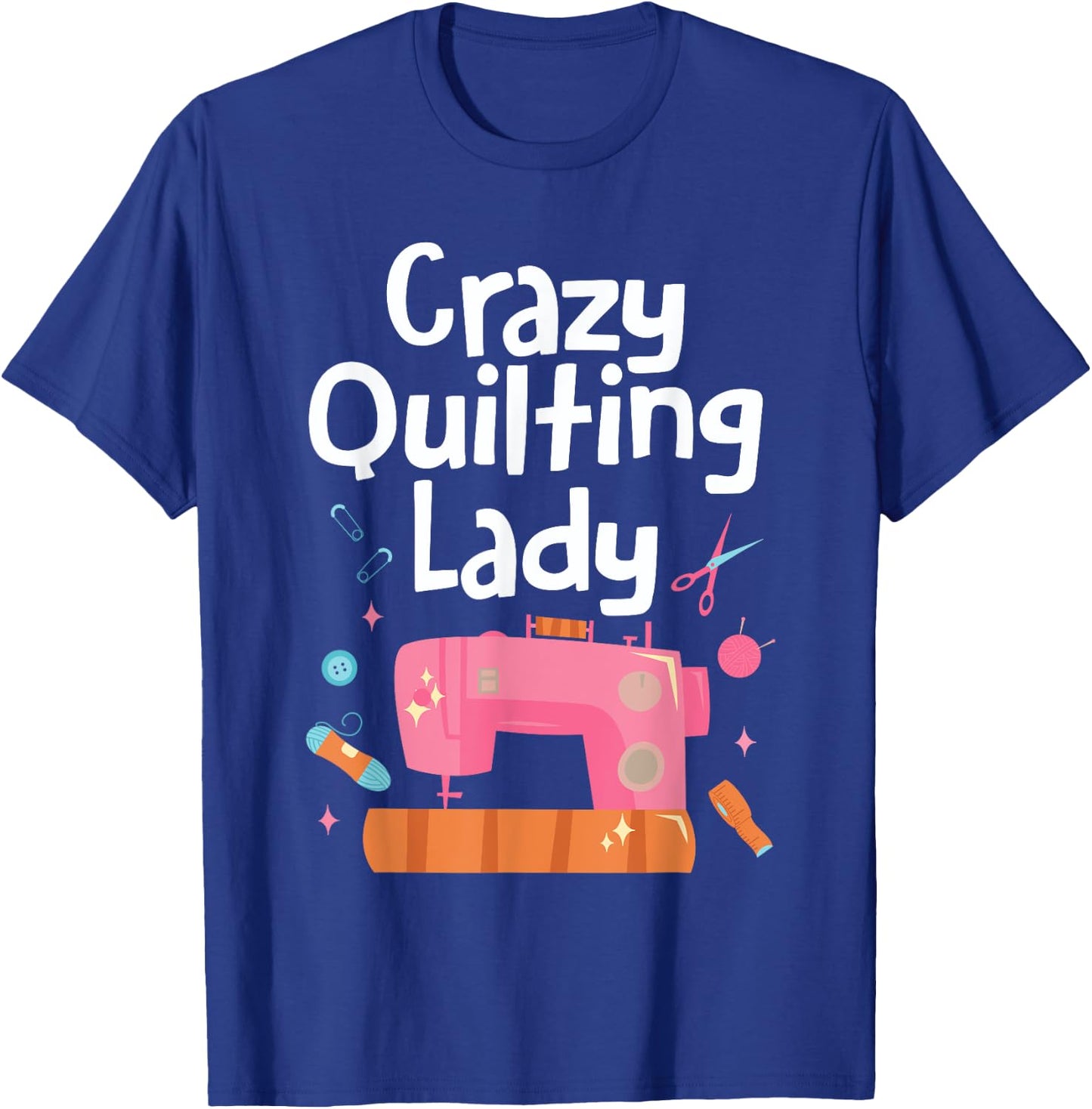 Crazy Quilting Lady Women Sewing Machine Quilt Seamstress T-Shirt - T-Shirt | Royal