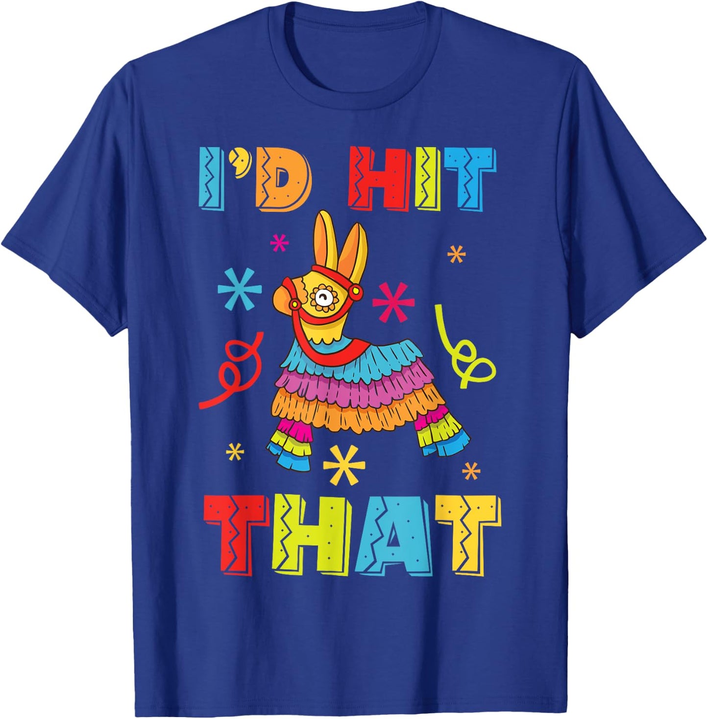 Id Hit That Pinata T-Shirt - T-Shirt | Royal