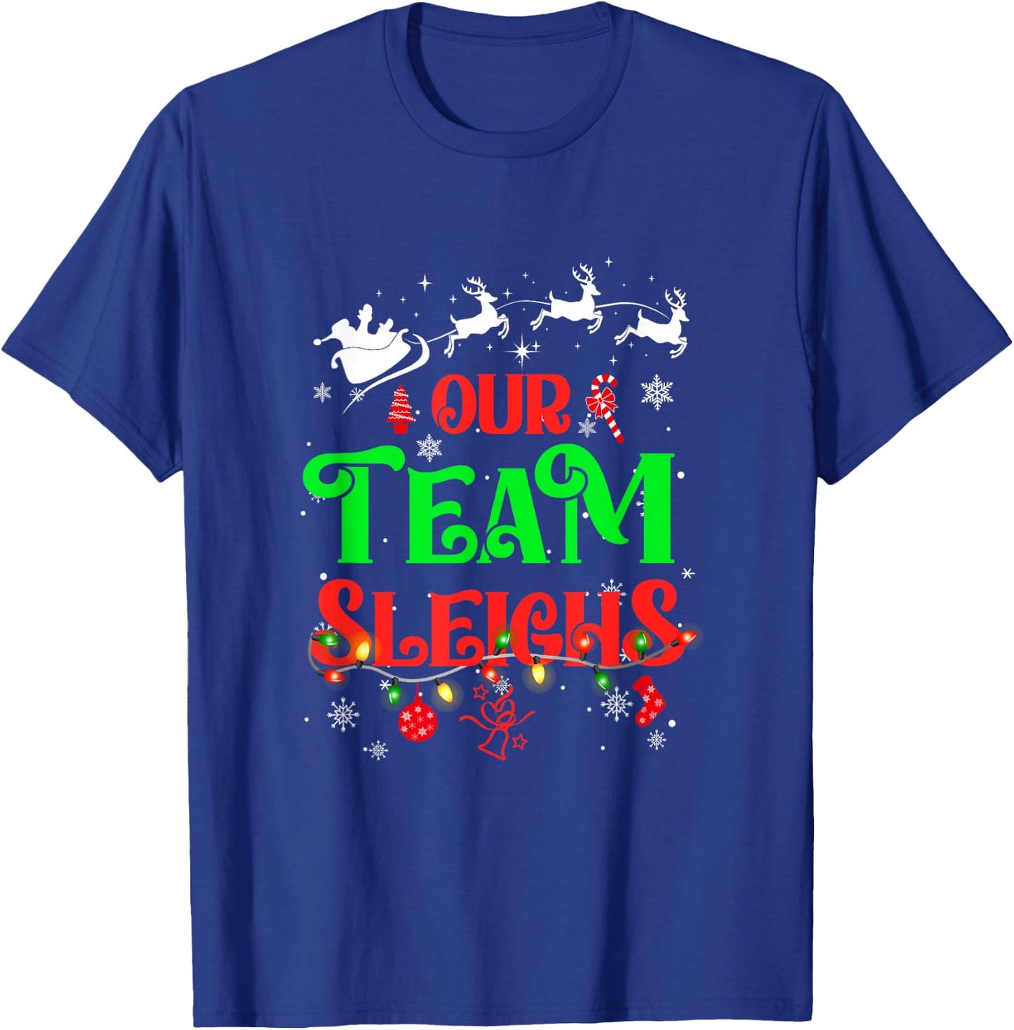 Our Team Sleighs Christmas Reindeers Santas Workers Office T-Shirt - T-Shirt | Royal