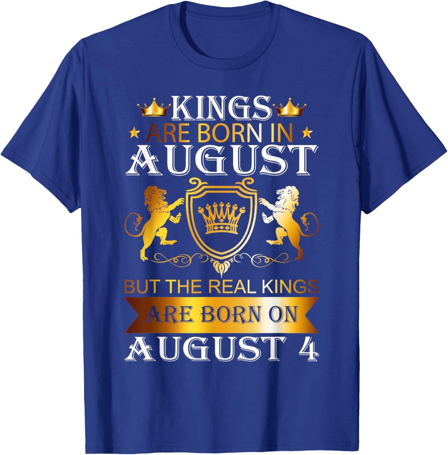 Kings Are Born On August 4th Birthday Bday Boys Kids T-Shirt - T-Shirt | Royal