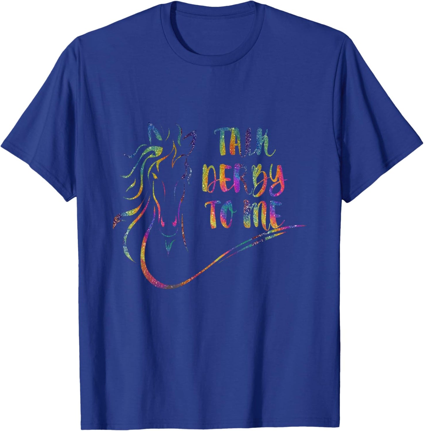 Talk Derby To Me Derby Horse Racing Cute Horse T-Shirt - T-Shirt | Royal