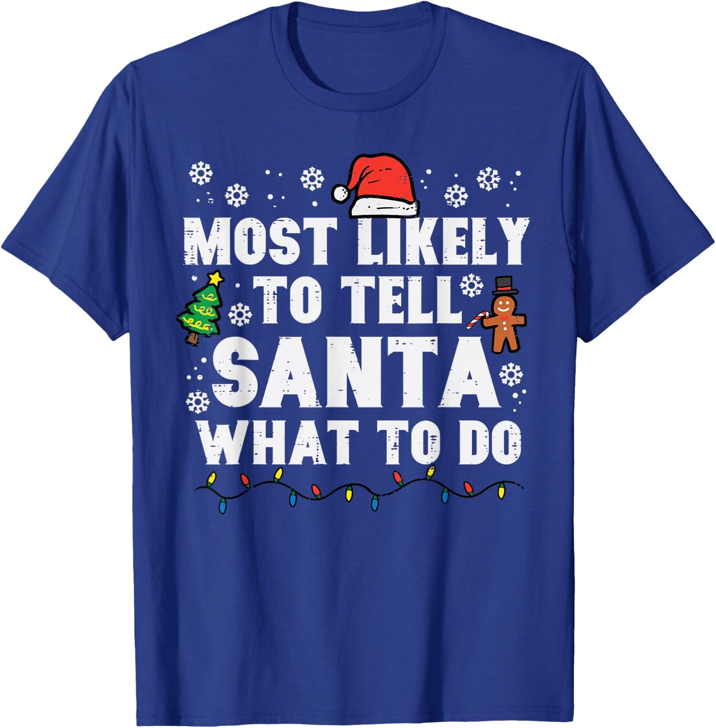 Christmas Likely Tell Santa What To Do Xmas Family Women Men T-Shirt - T-Shirt | Royal